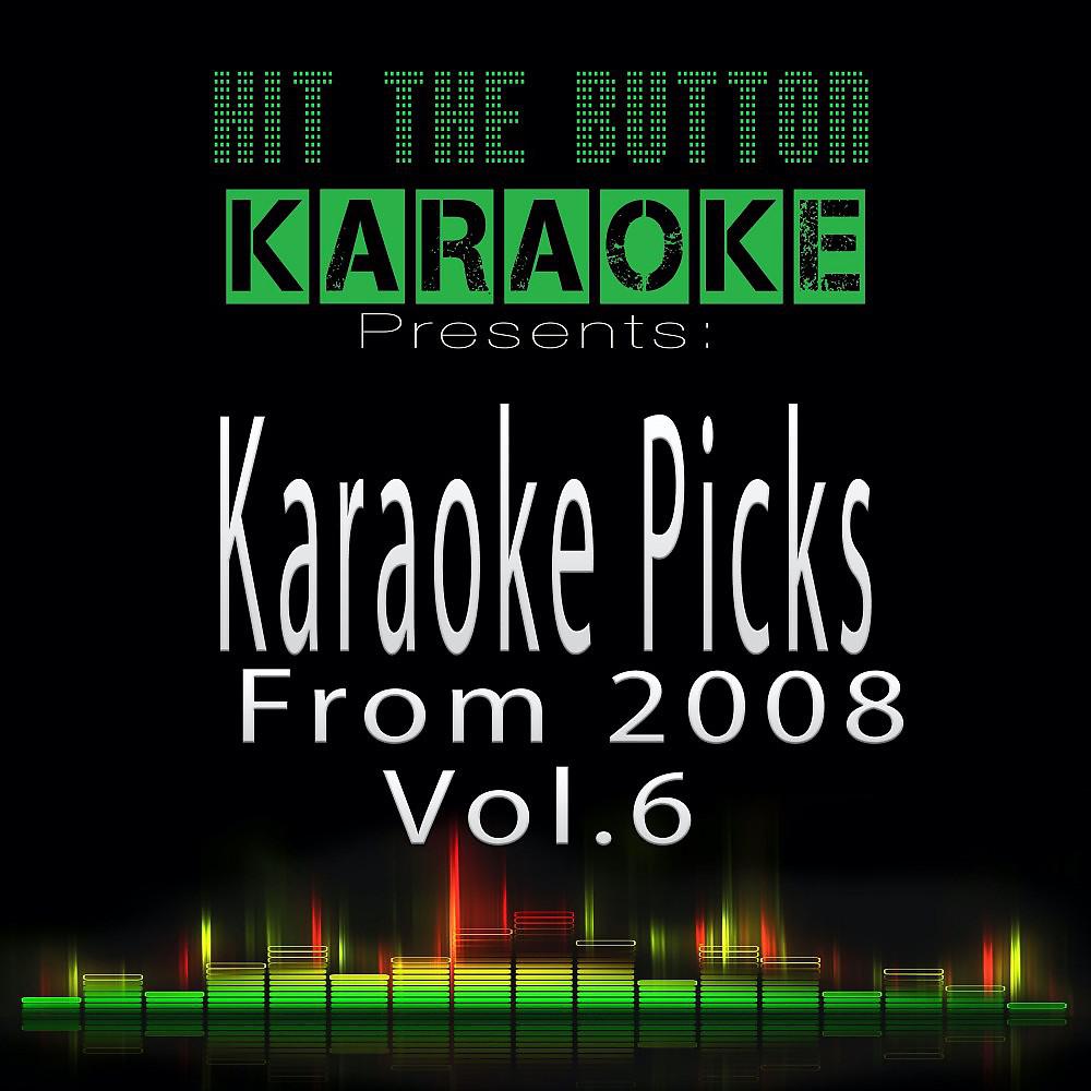 Постер альбома Karaoke Picks from 2008, Vol. 6