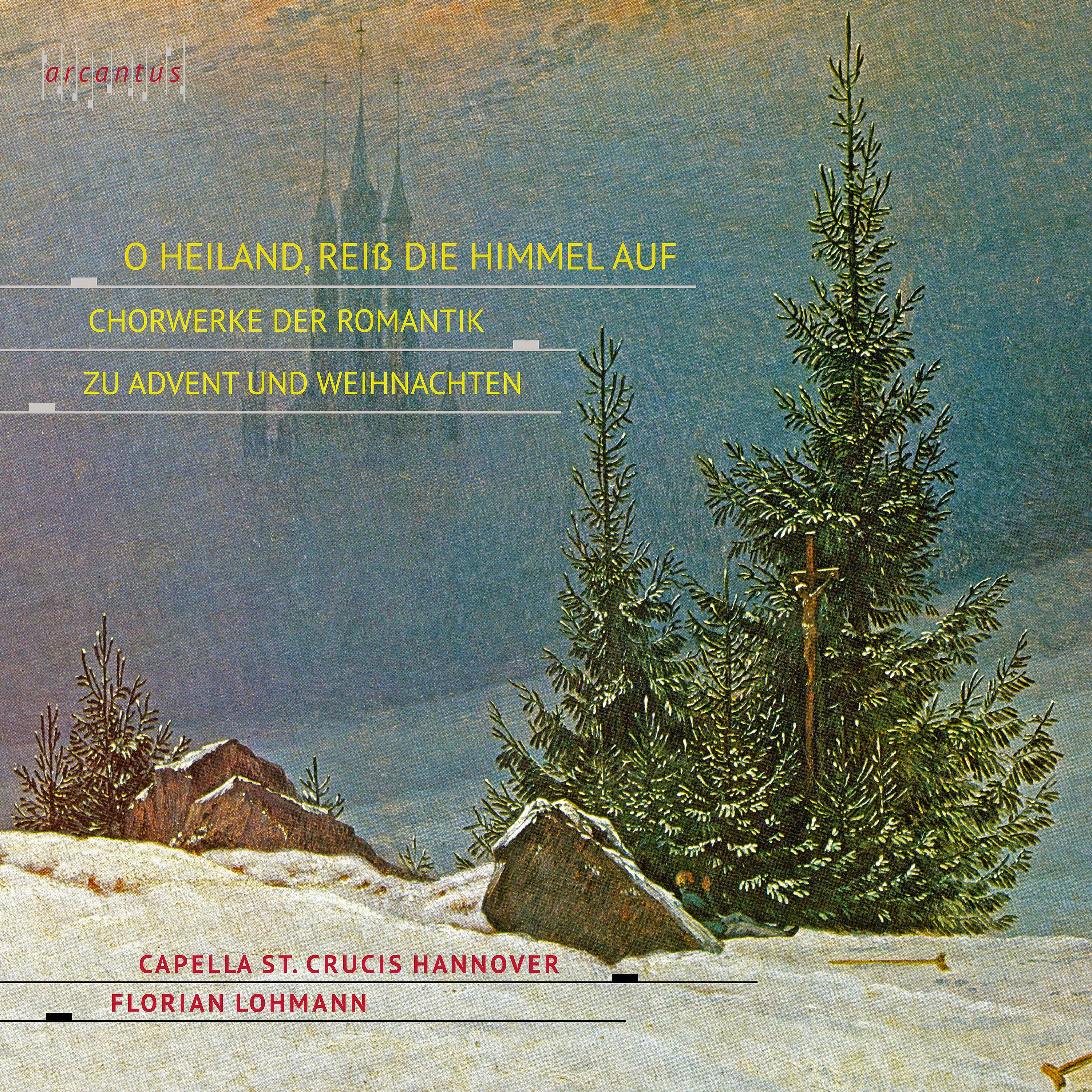 Постер альбома O Heiland, Reiß die Himmel auf – Chorwerke der Romantik zu Advent und Weihnachten