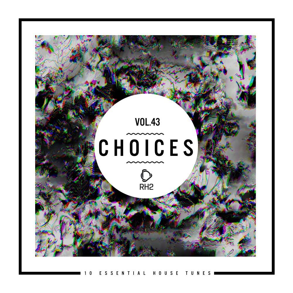 Постер альбома Choices - 10 Essential House Tunes, Vol. 43