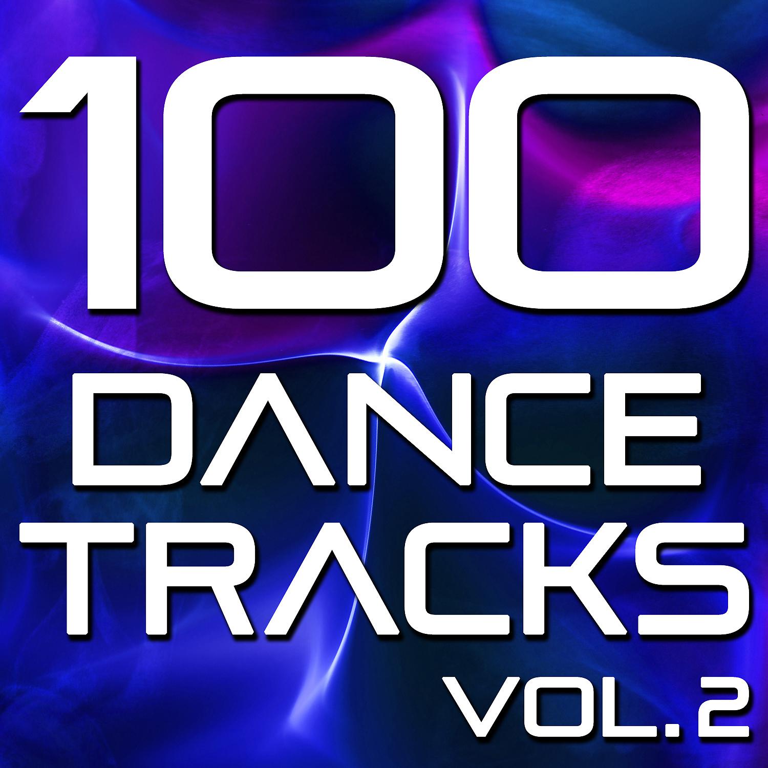 Постер альбома 100 Dance Tracks, Vol. 2 (The Best Dance, House, Electro, Techno & Trance Anthems)