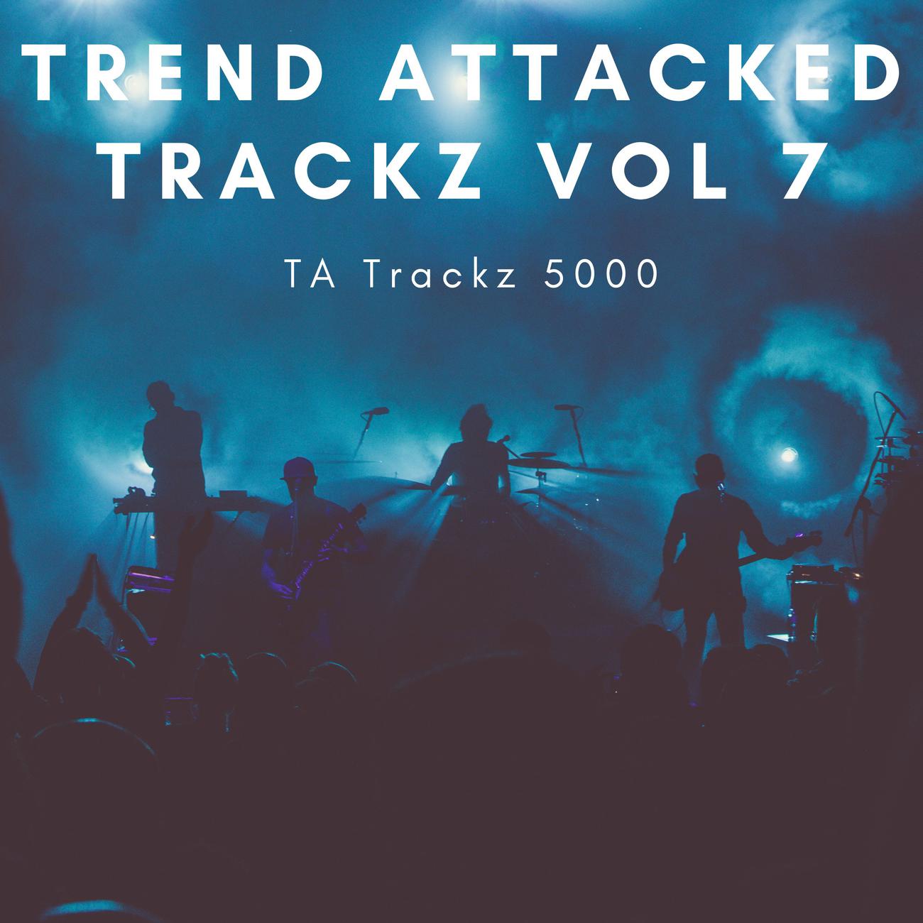 Постер альбома Trend Attacked Trackz Vol 7