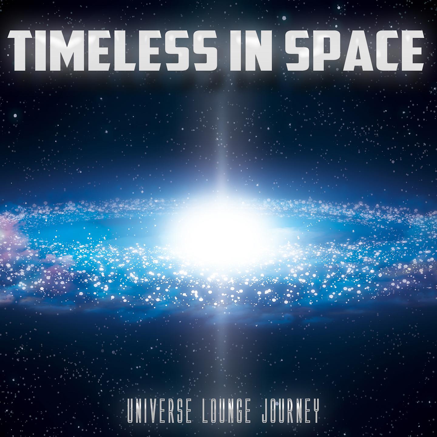 Постер альбома Timeless in Space - Universe Lounge Journey