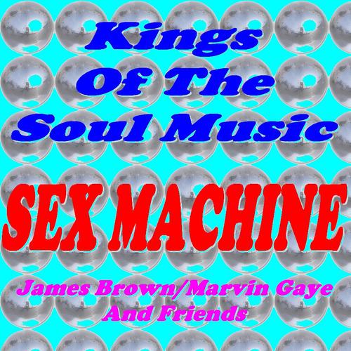 Постер альбома Kings of the Soul Music : Sex Machine