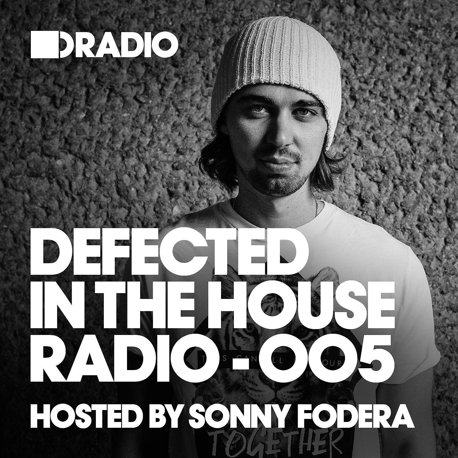 Постер альбома Defected In The House Radio Show: Episode 005 (hosted by Sonny Fodera)