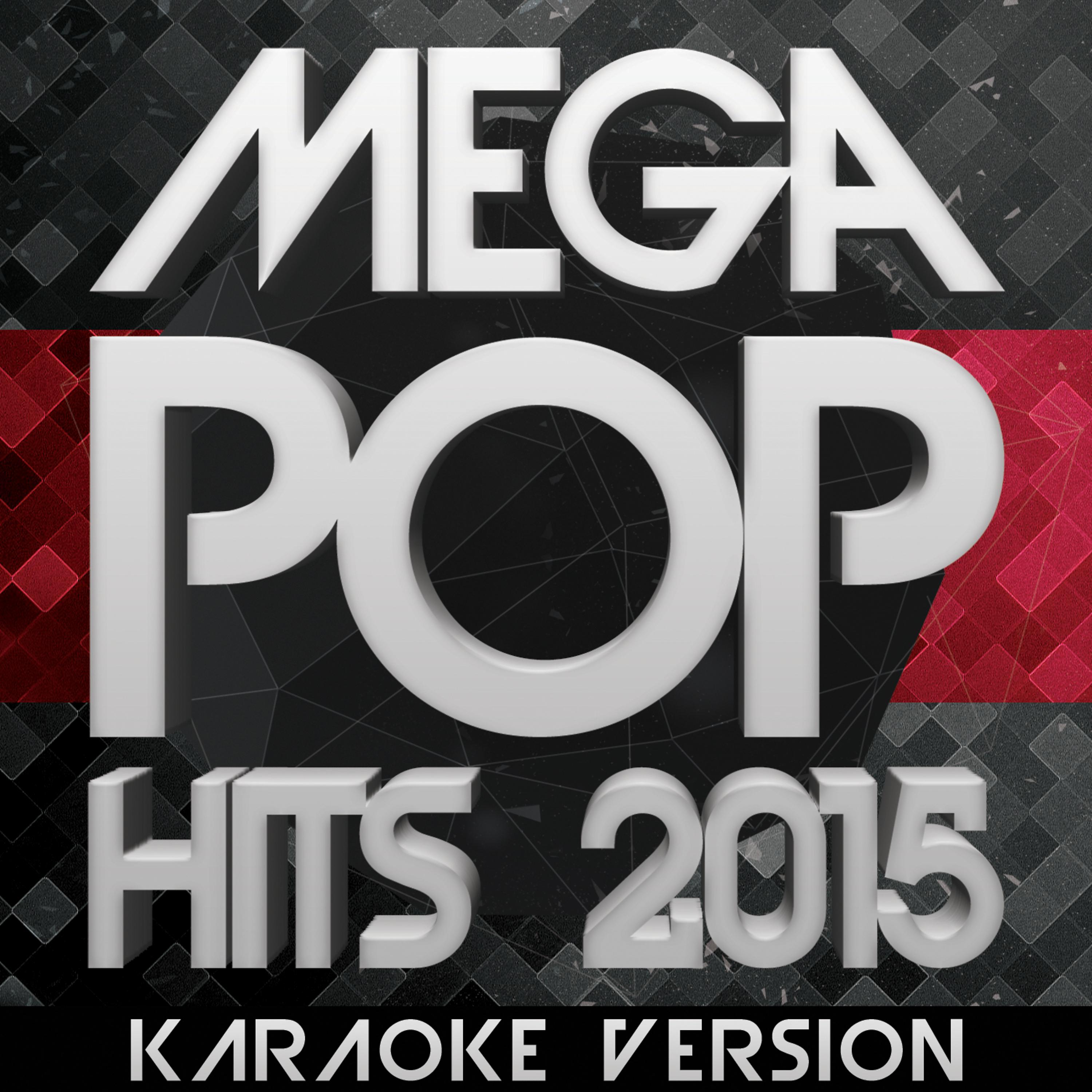 Постер альбома Mega Pop Hits 2015: Karaoke Version