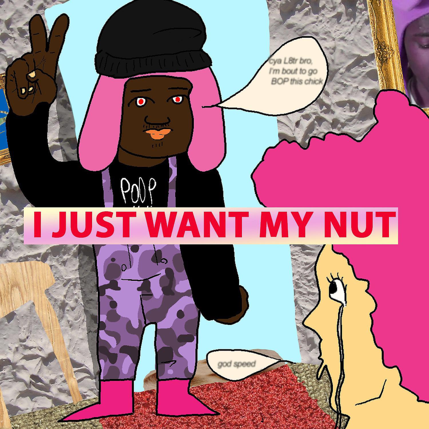 Постер альбома I Just Want My Nut