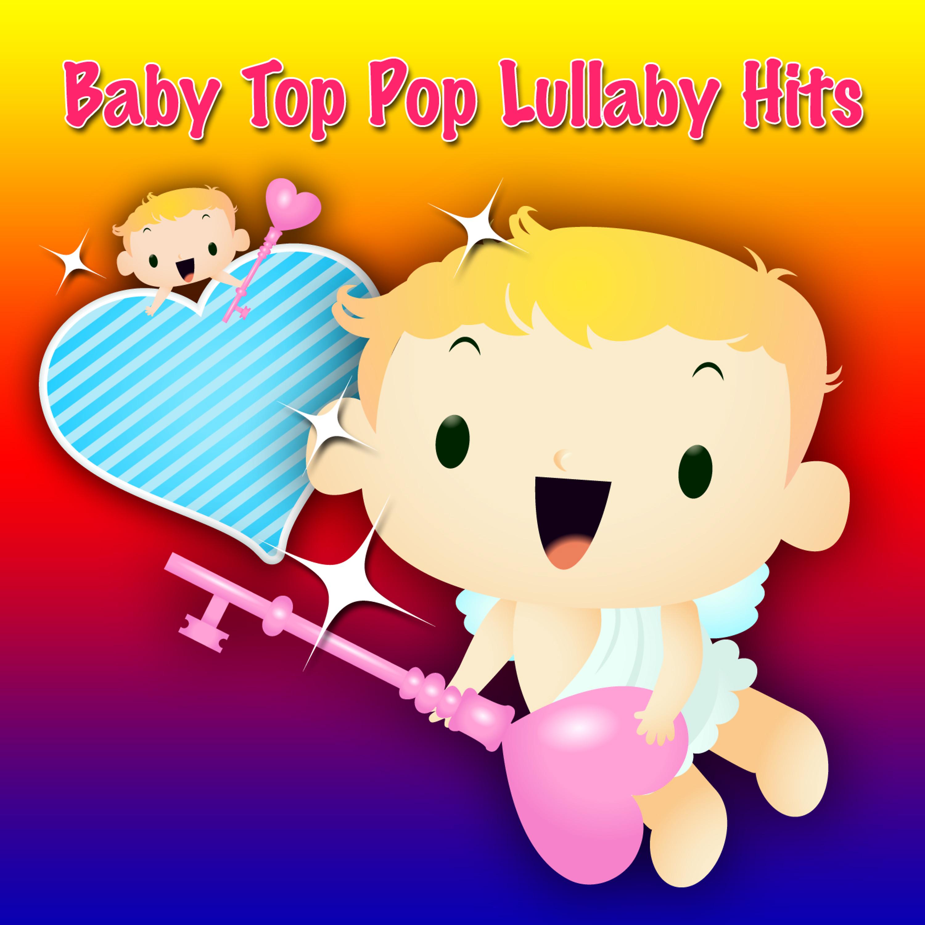 Постер альбома Baby Top Pop Lullaby Hits