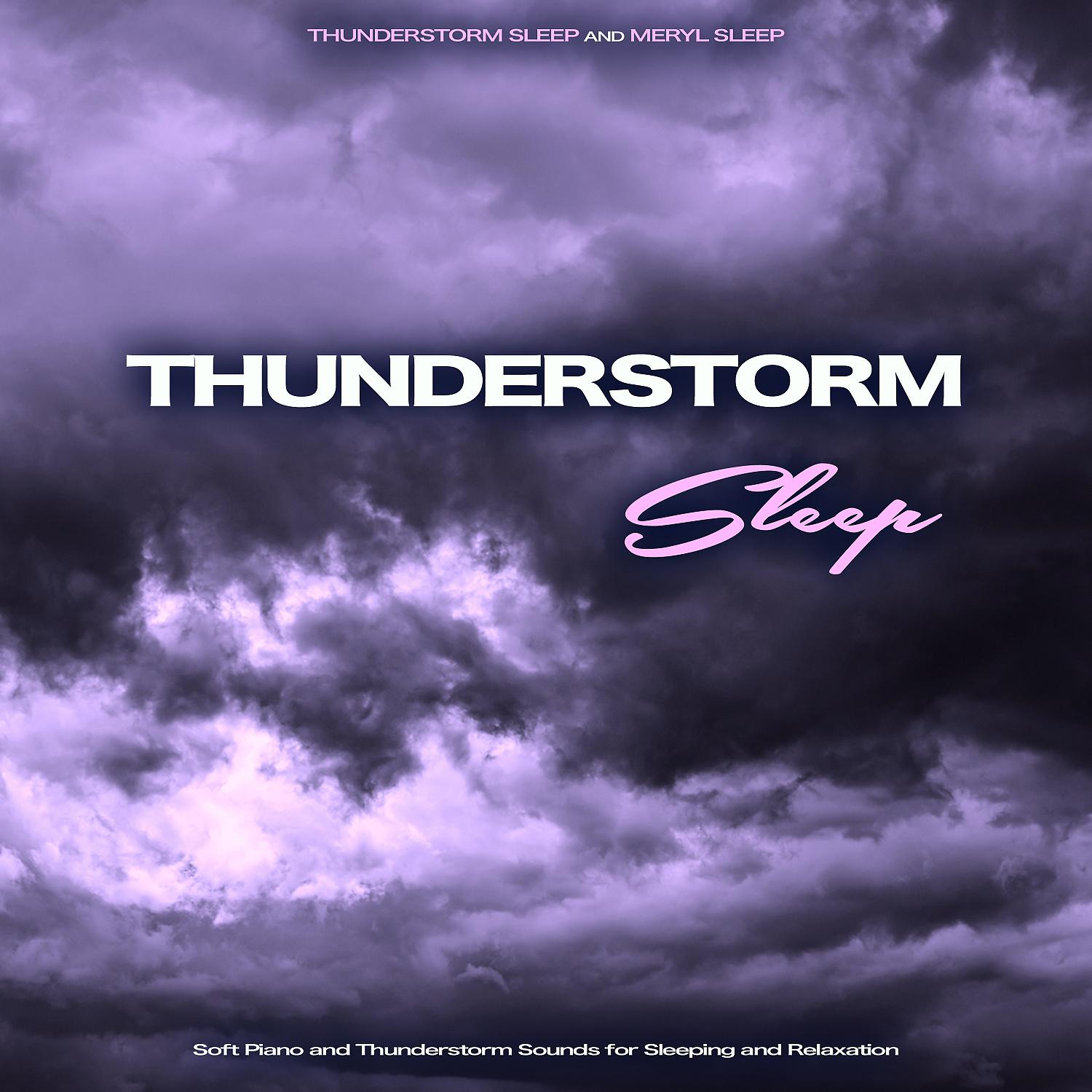 Постер альбома Thunderstorm Sleep: Soft Piano and Thunderstorm Sounds for Sleep and Relaxation