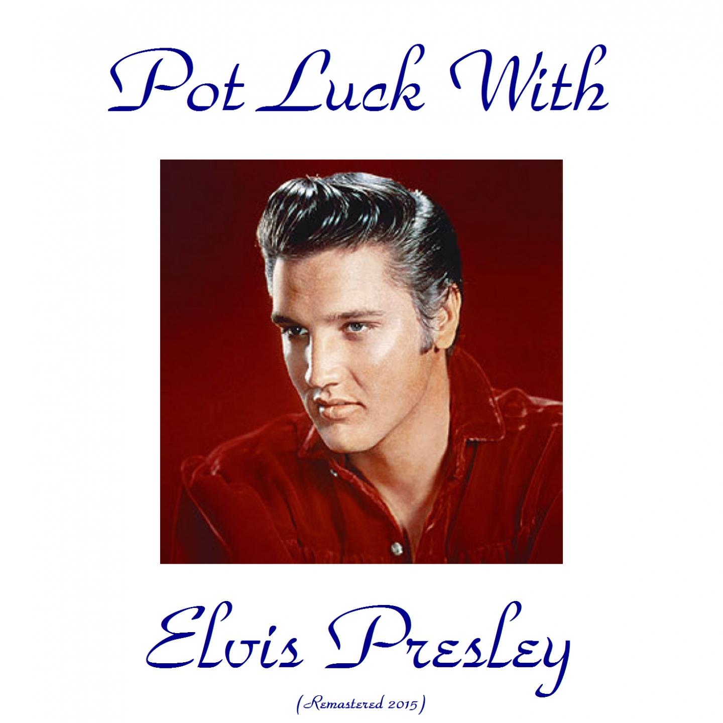 Постер альбома Pot Luck with Elvis (Remastered 2015)