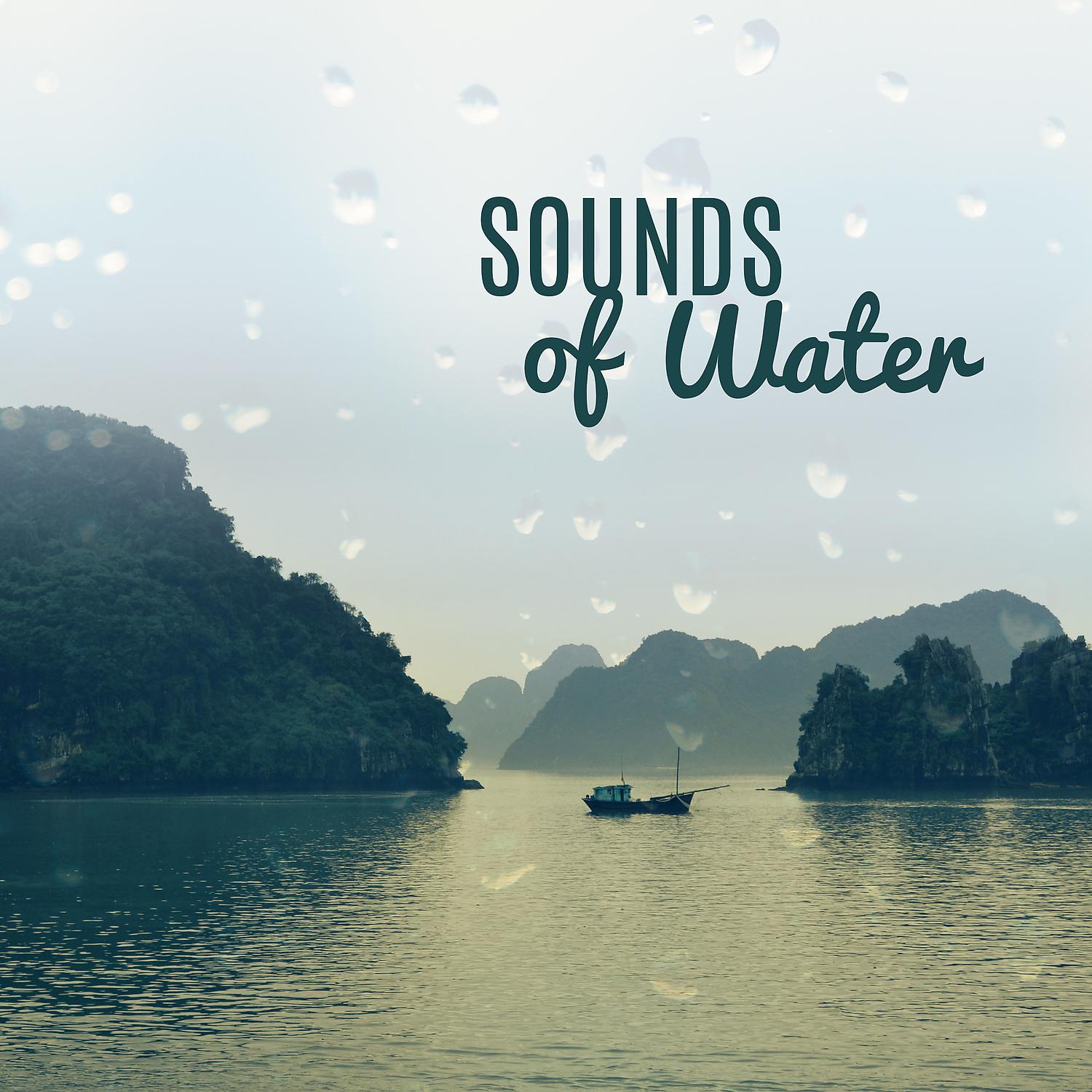 Постер альбома Sounds of Water - Associations of Water, Wonderful Recovery, Moment for Relaxation, Rest is Important, Communing with Nature