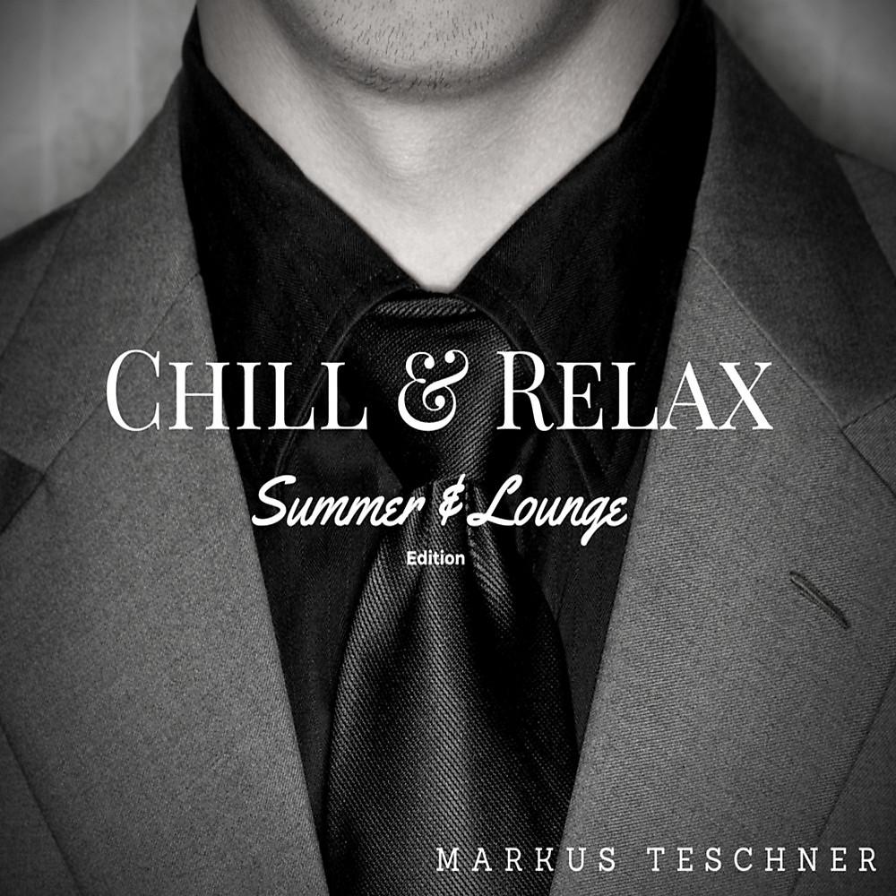 Постер альбома Chill & Relax (Summer & Lounge Edition)