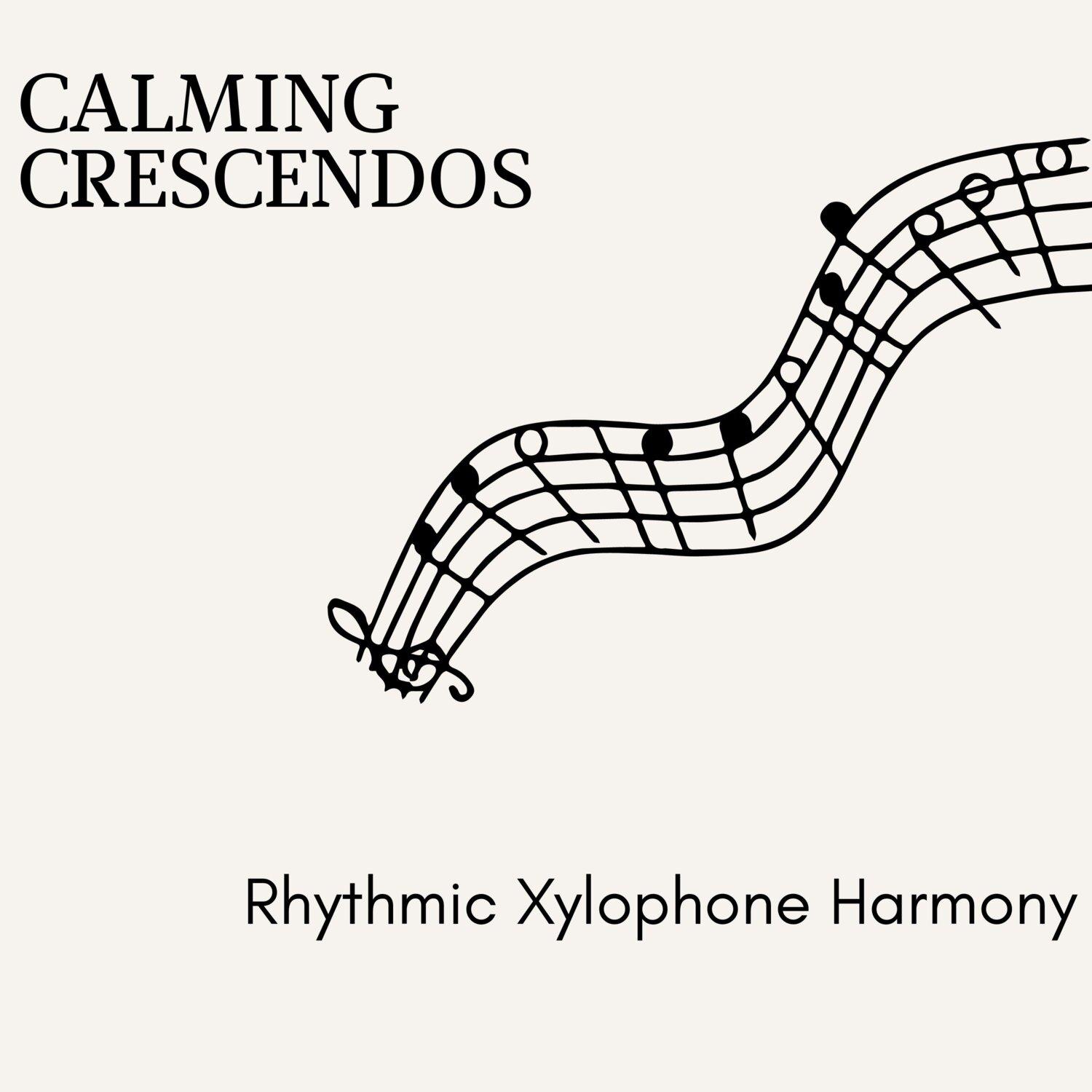 Постер альбома Calming Crescendos - Rhythmic Xylophone Harmony