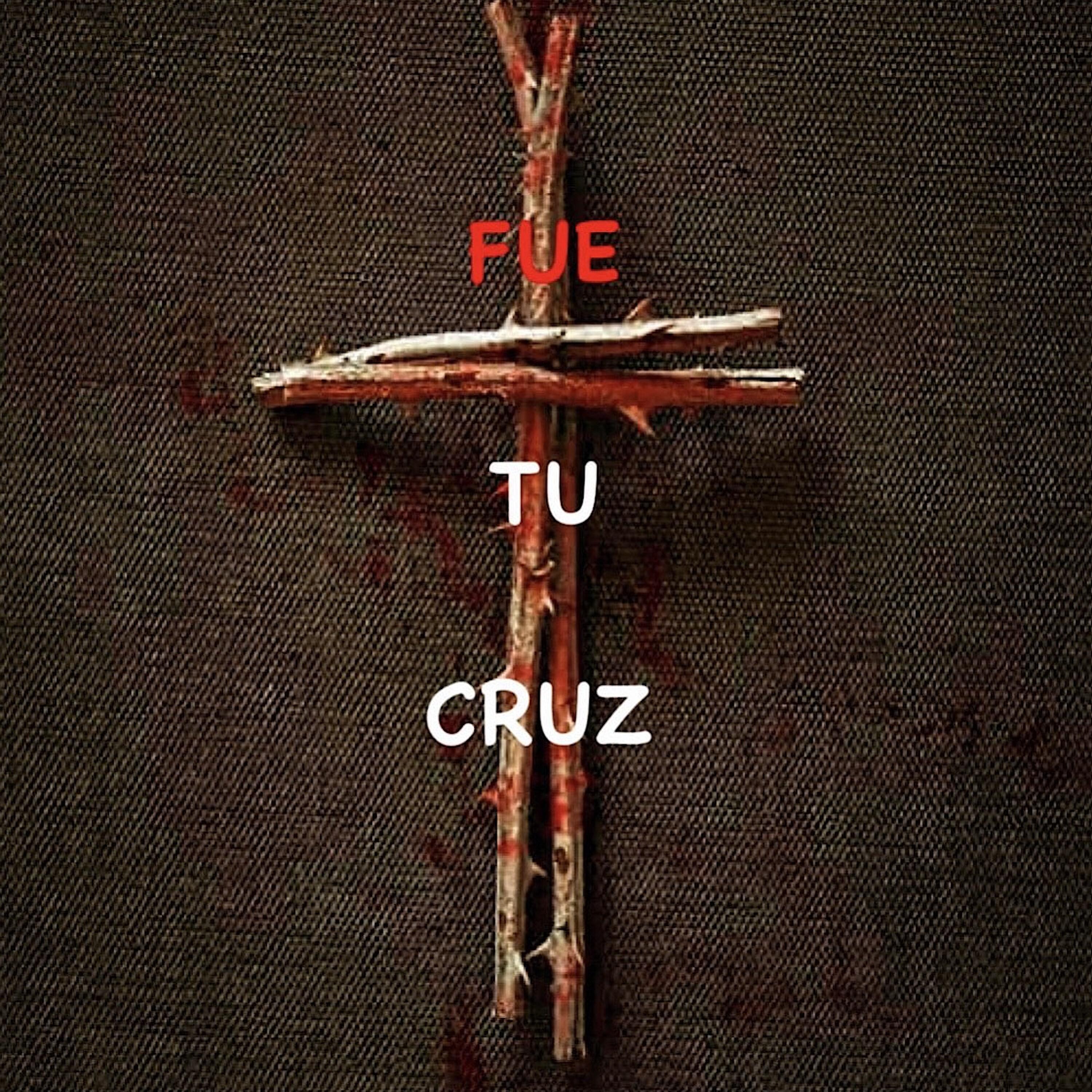 Постер альбома Fue Tu Cruz
