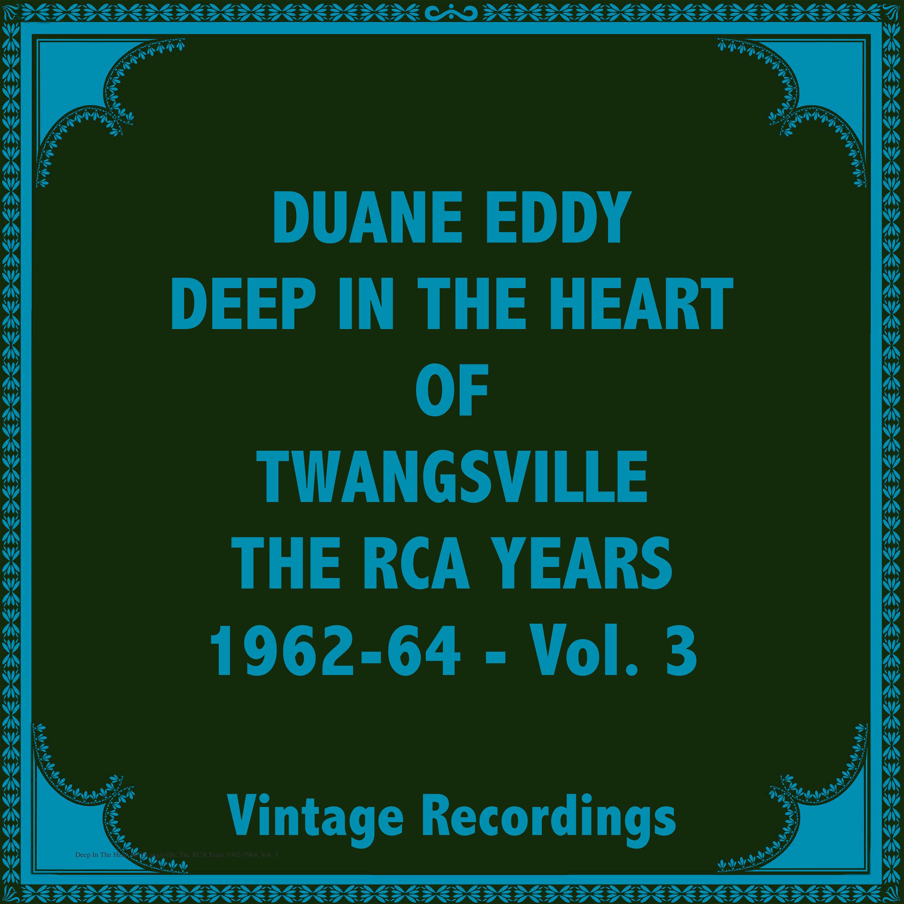 Постер альбома Deep In The Heart Of Twangsville, The RCA Years 1962-1964, Vol. 3