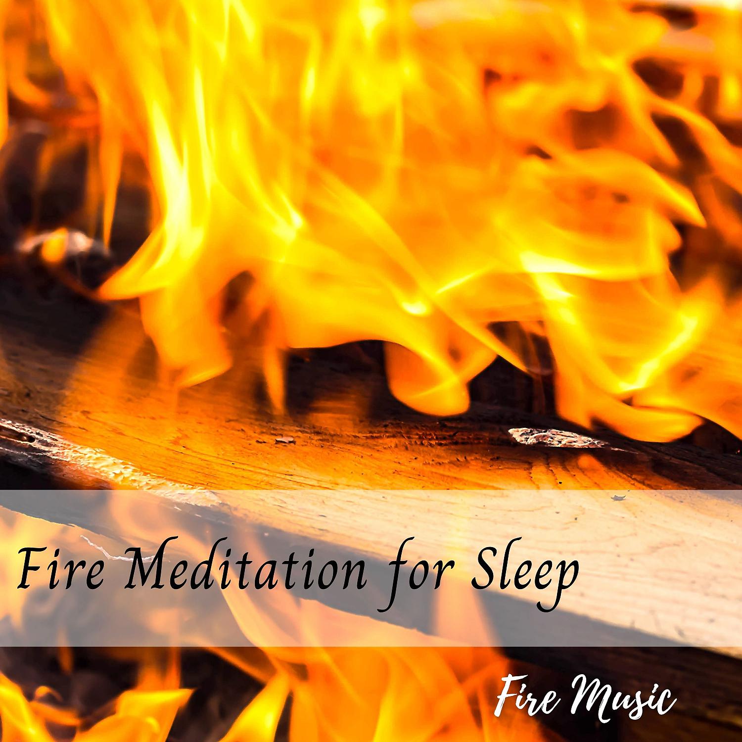 Постер альбома Fire Music: Fire Meditation for Sleep