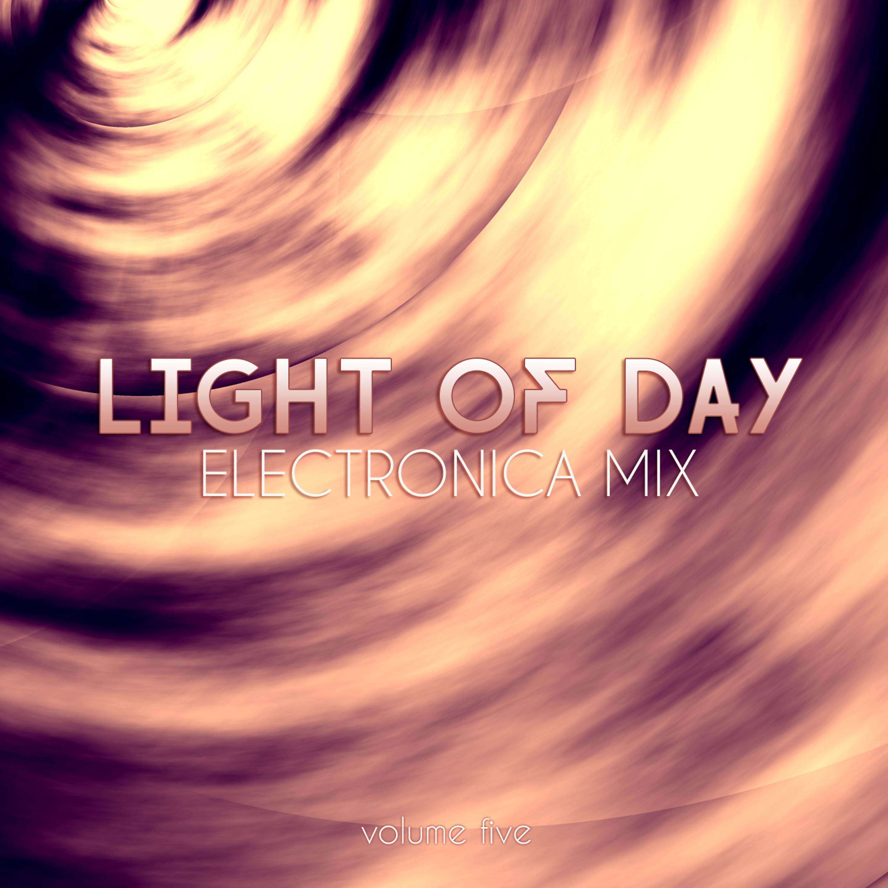 Постер альбома Light of Day: Electronica Mix, Vol. 5