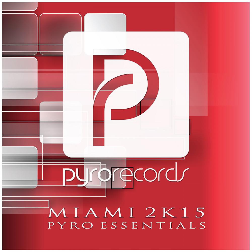 Постер альбома Miami 2K15 (Pyro Essentials)