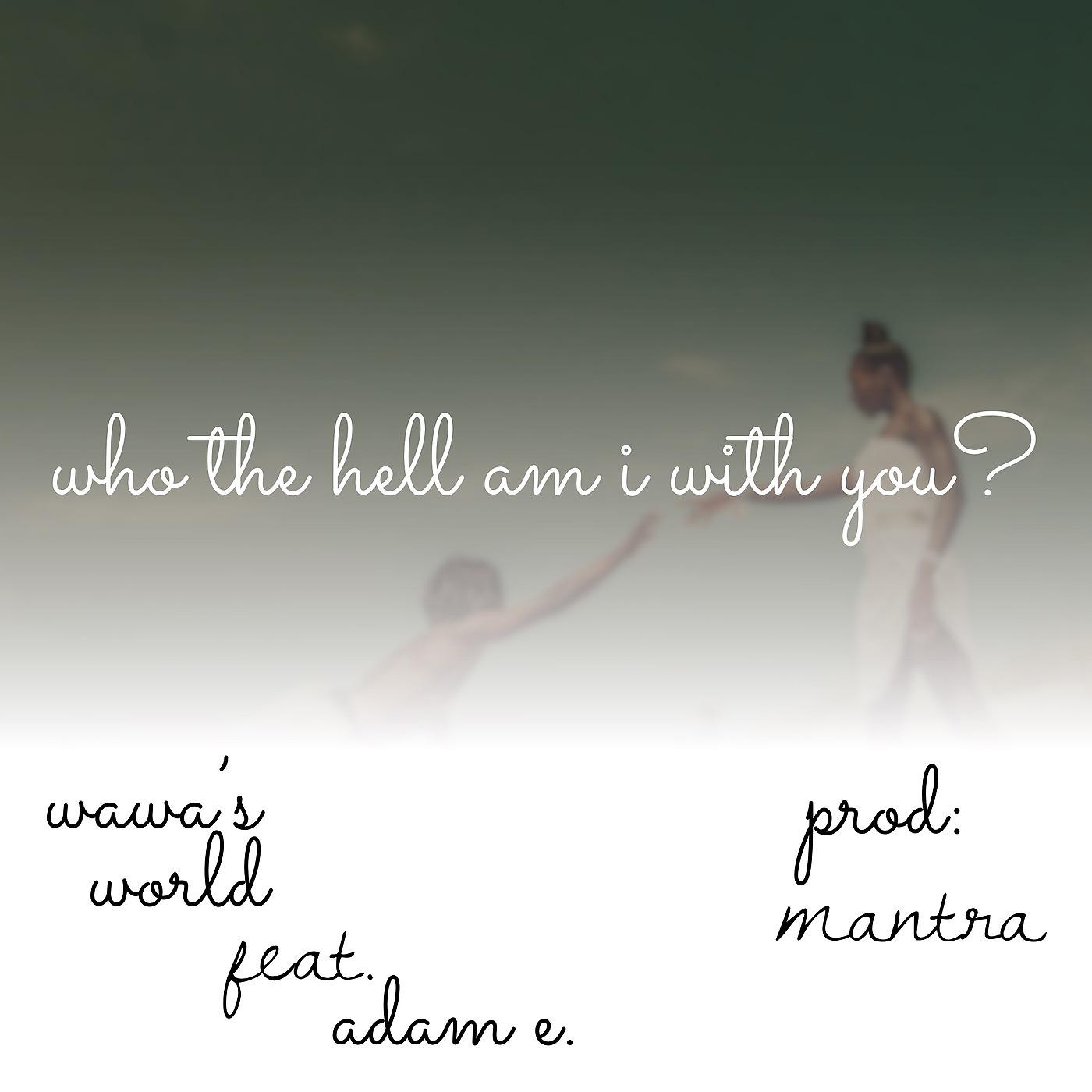 Постер альбома Who the Hell Am I With U?
