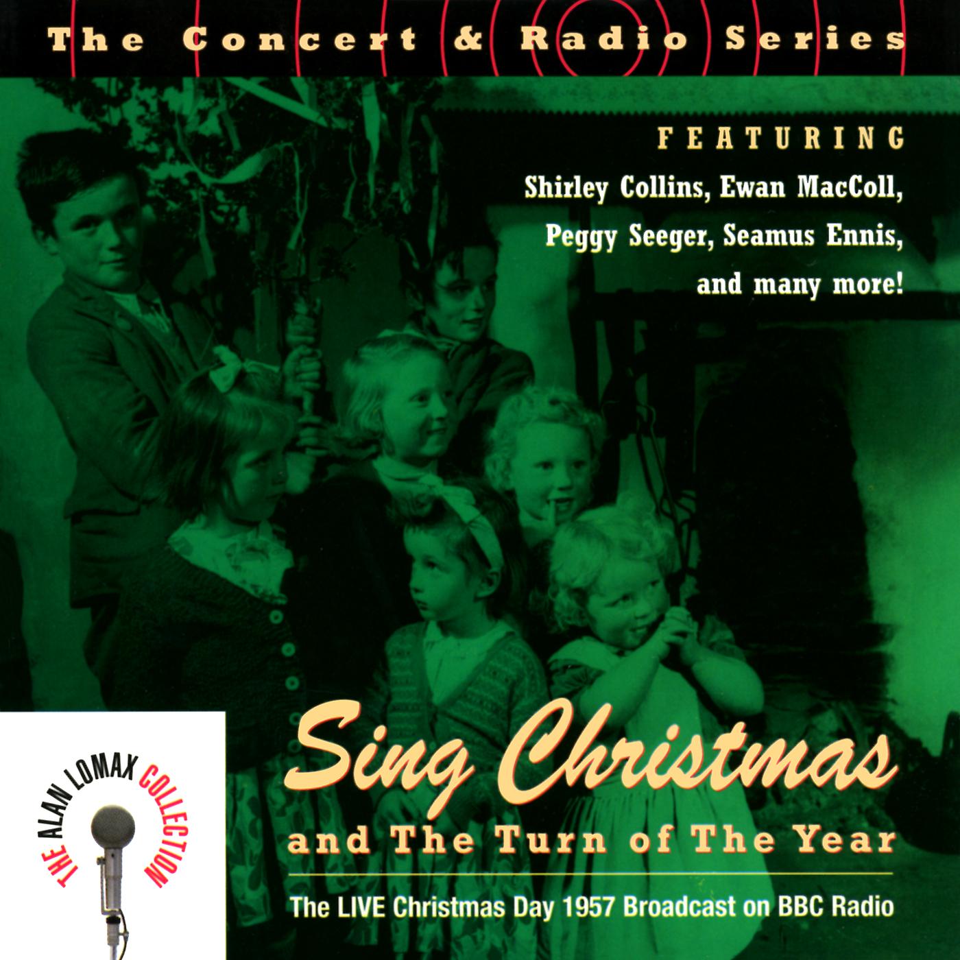 Постер альбома The Concert & Radio Series: Sing Christmas And The Turn Of The Year "The Live Christmas Day 1957 Broadcast On BBC Radio" - The Alan Lomax Collection