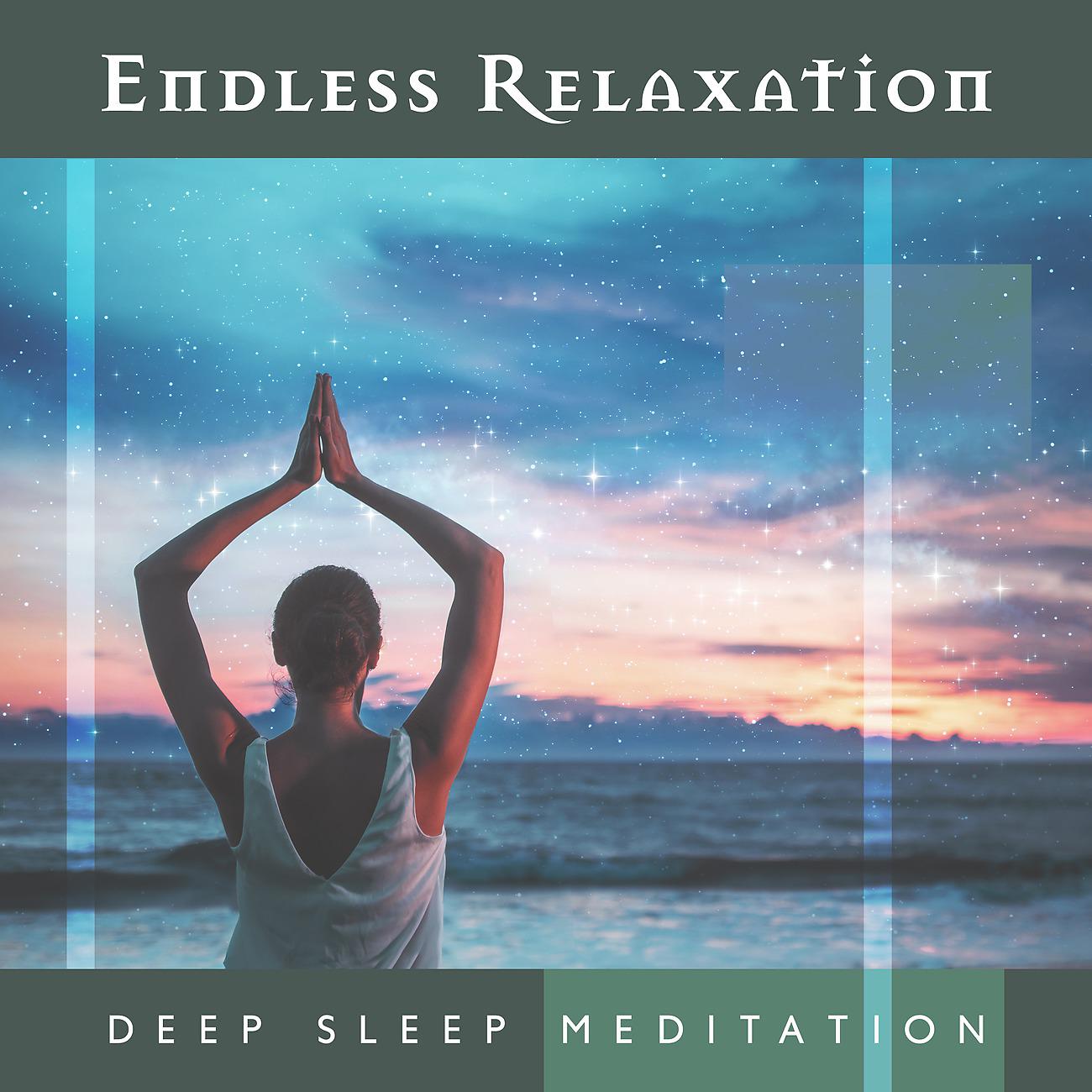 Постер альбома Endless Relaxation - Deep Sleep Meditation