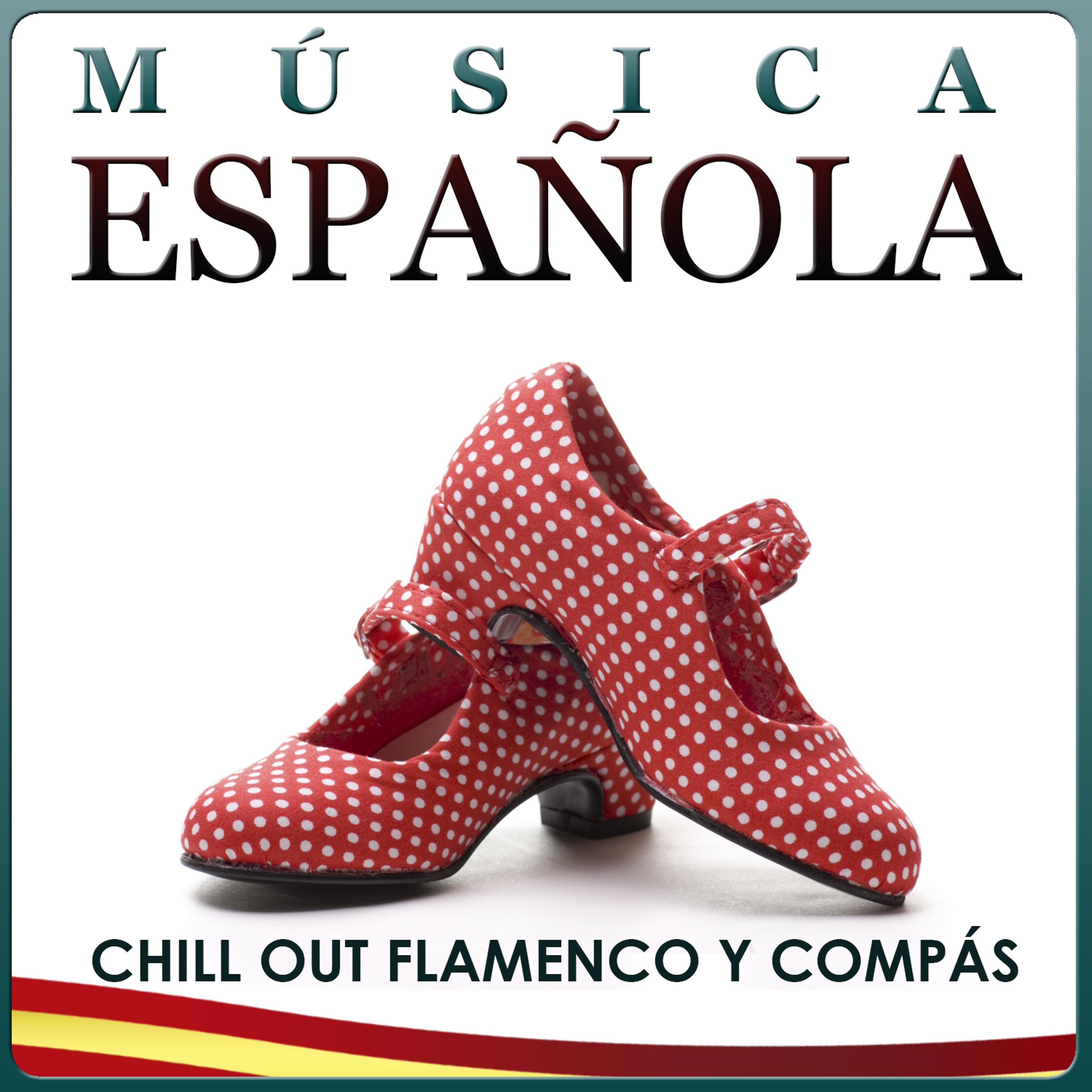 Постер альбома Música Española. Chill Out Flamenco y Compás