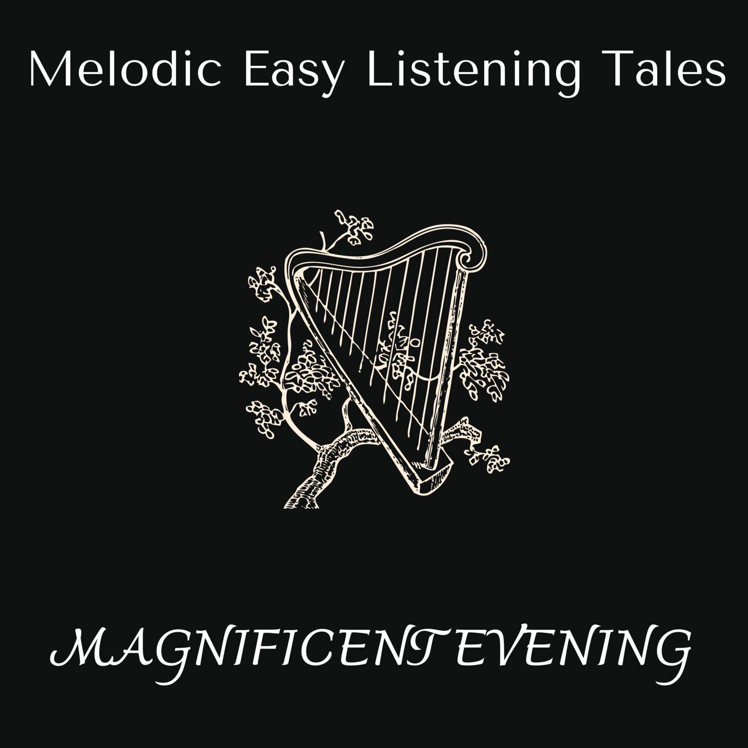 Постер альбома Magnificent Evening - Melodic Easy Listening Tales