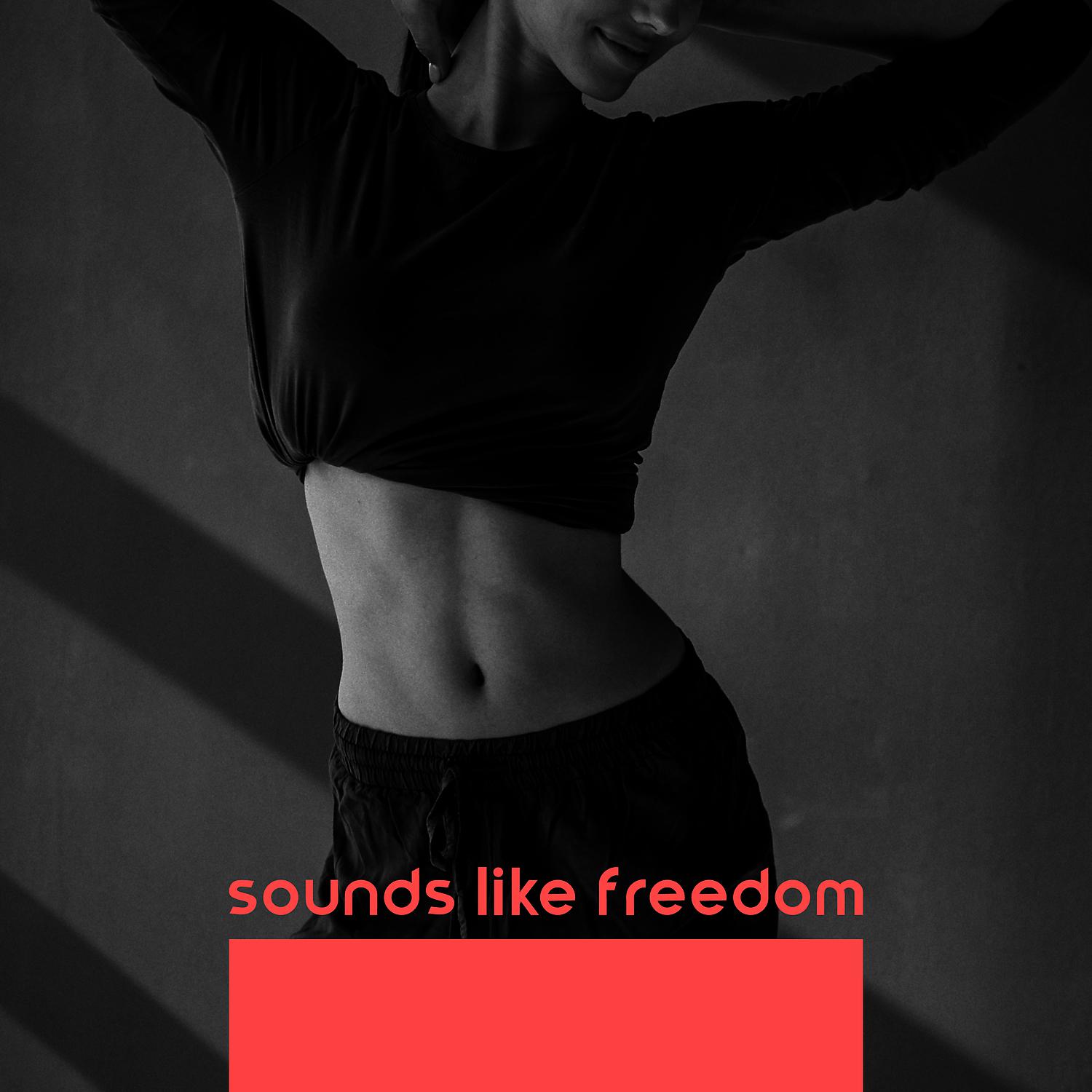 Постер альбома Sounds Like Freedom. Yoga: Special Sound Atmosphere for Body & Mind Flow