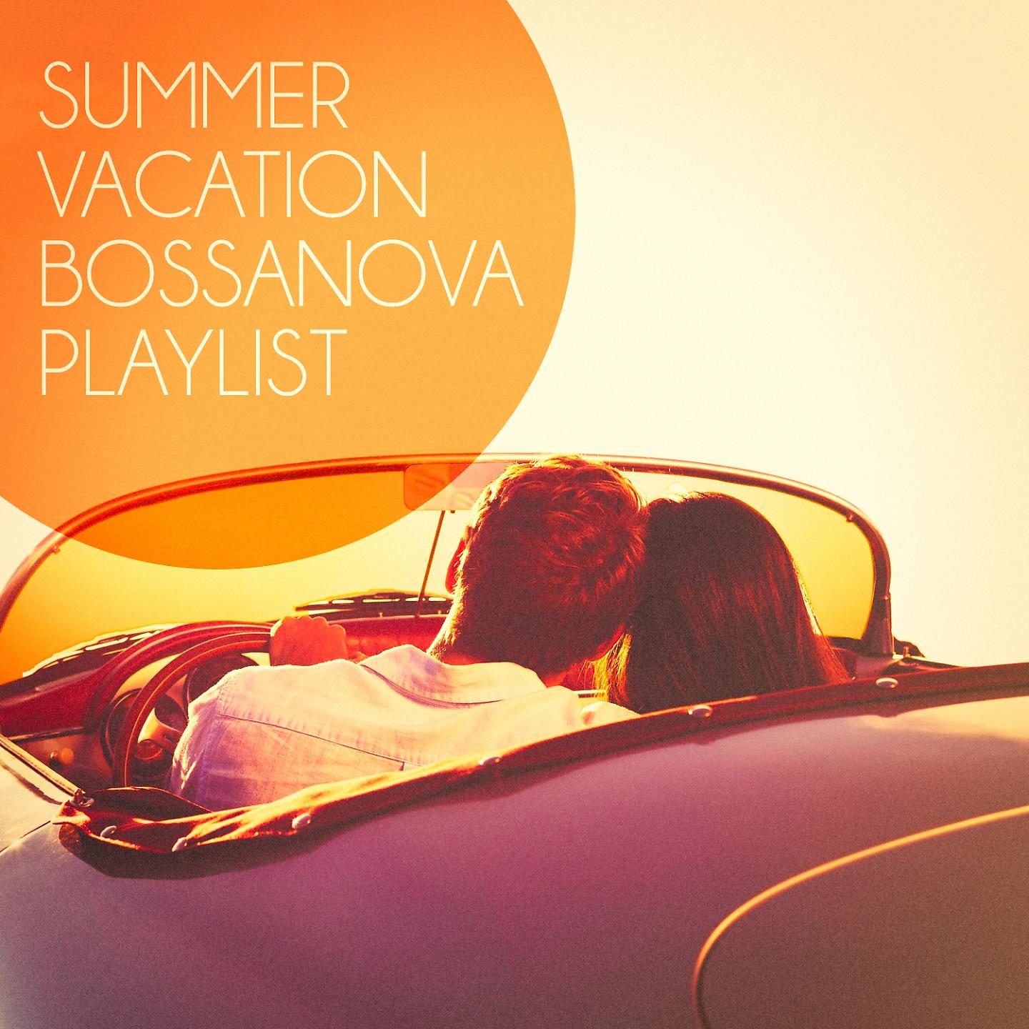 Постер альбома Summer Vacation Bossanova Playlist
