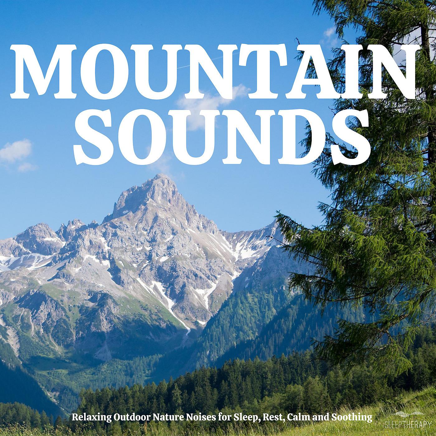 Постер альбома Mountain Sounds: Relaxing Outdoor Nature Noises for Sleep, Rest, Calm and Soothing