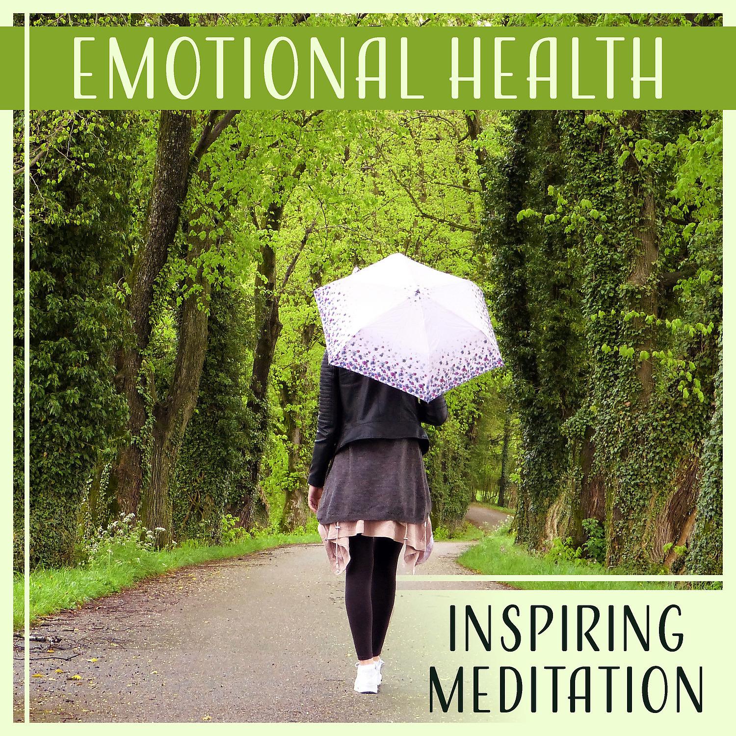 Постер альбома Emotional Health – Inspiring Meditation: Healing Touch, Rejuvenating Energy, Mindful Balance, Peace for Mind, Soothing Music, Inner Voice