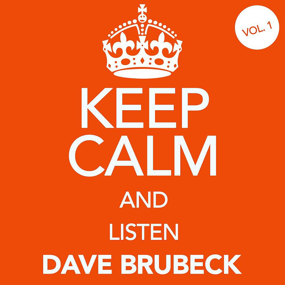Постер альбома Keep Calm and Listen Dave Brubeck, Vol. 1