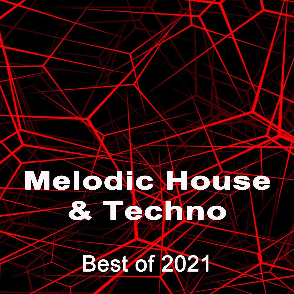 Постер альбома Melodic House & Techno - Best of 2021