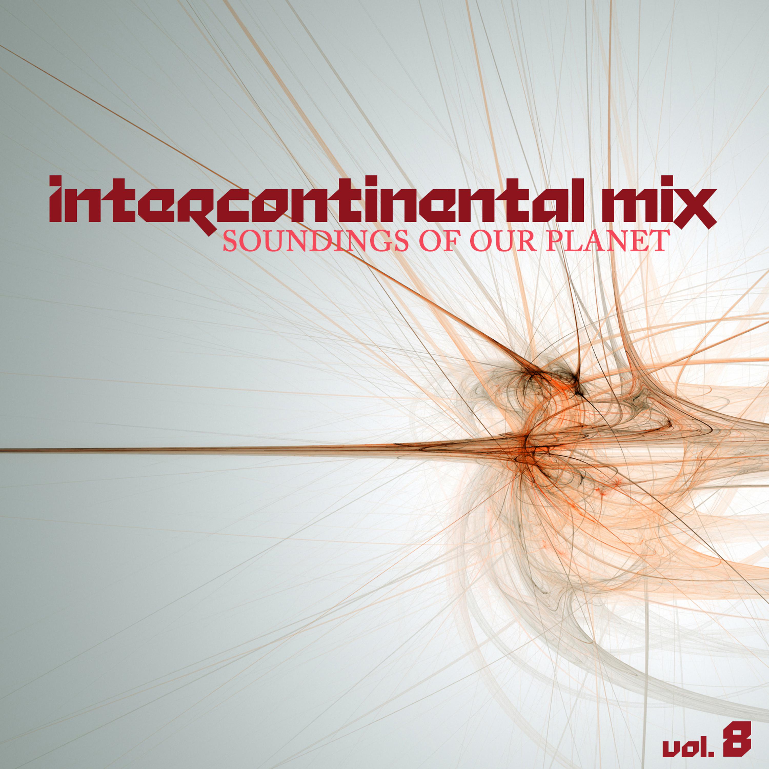 Постер альбома Intercontinental Mix: Soundings of Our Planet, Vol. 8