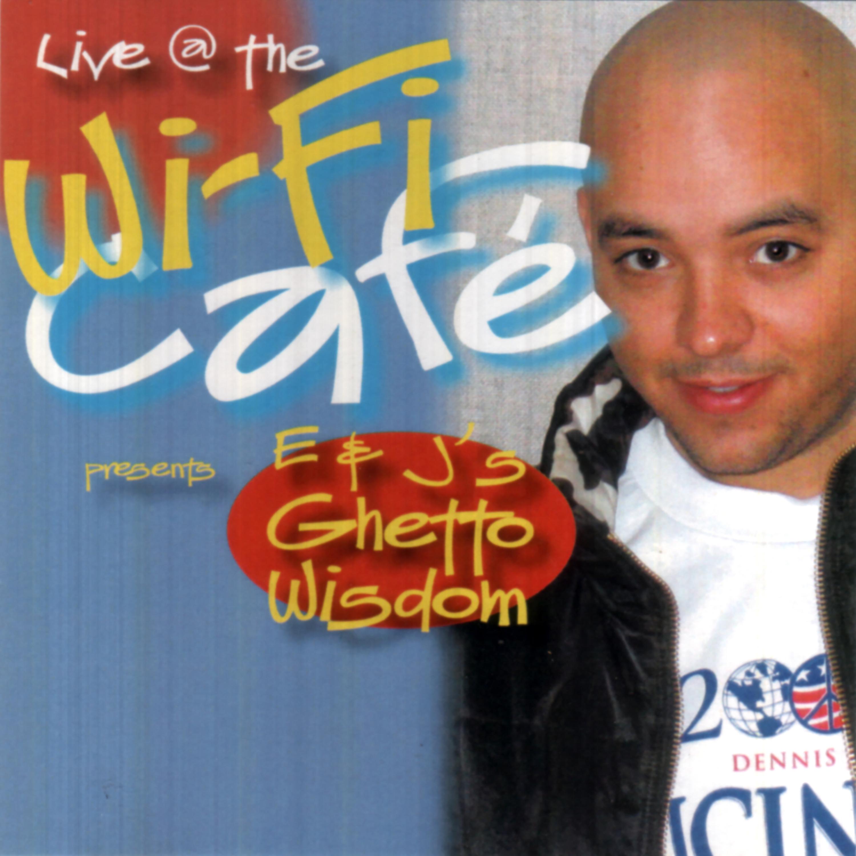 Постер альбома Wifi Cafe Presents: E&J's Ghetto Wisdom