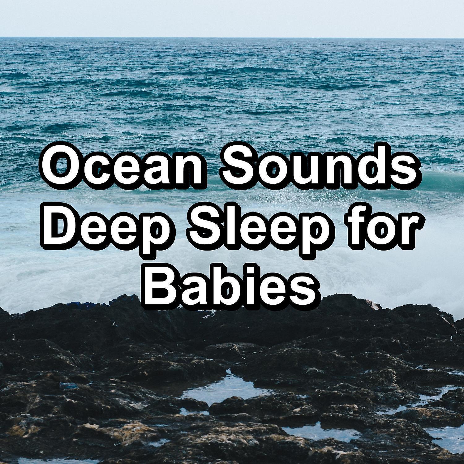 Постер альбома Ocean Sounds Deep Sleep for Babies