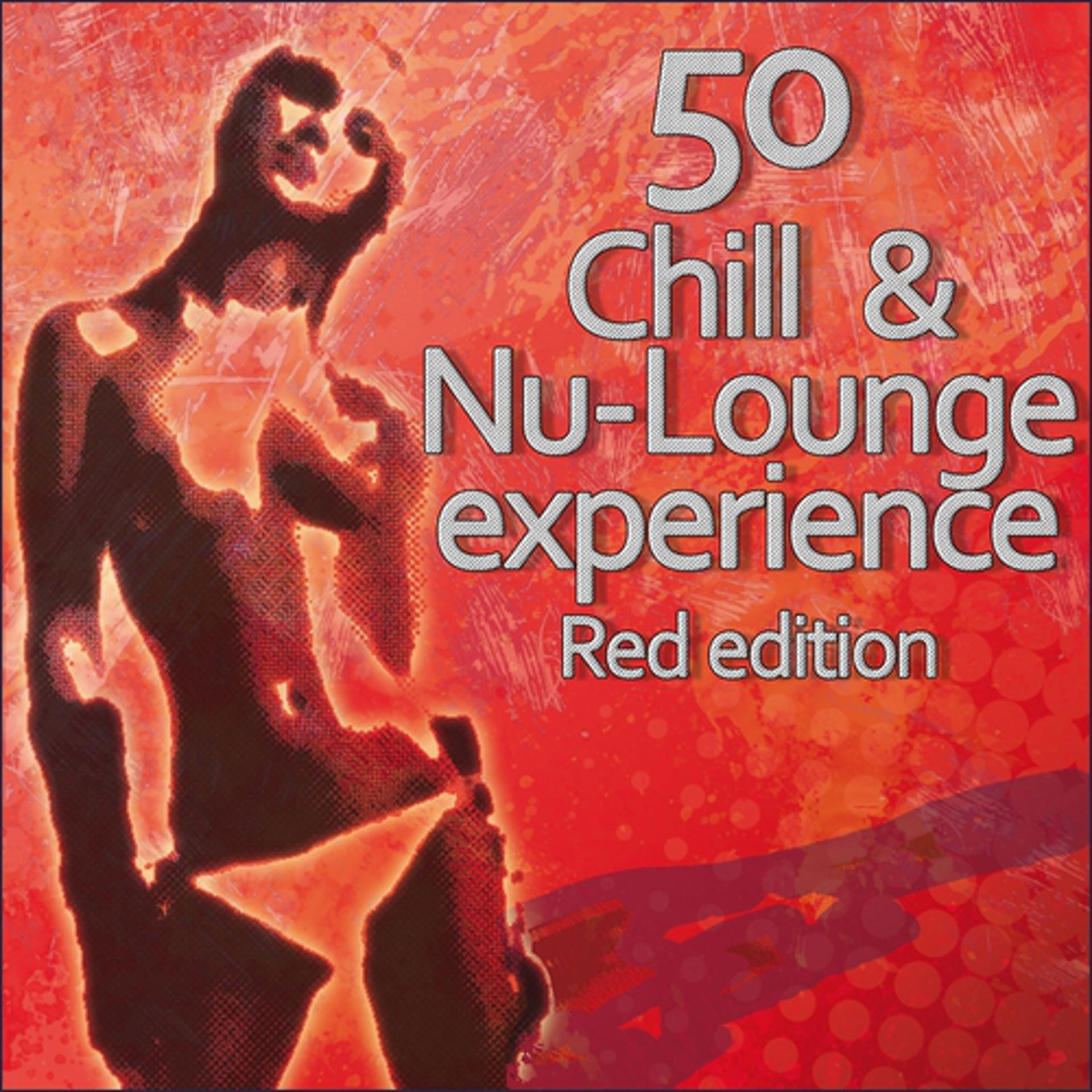 Постер альбома 50 Chill & Nu-Lounge Experience (Red Edition)