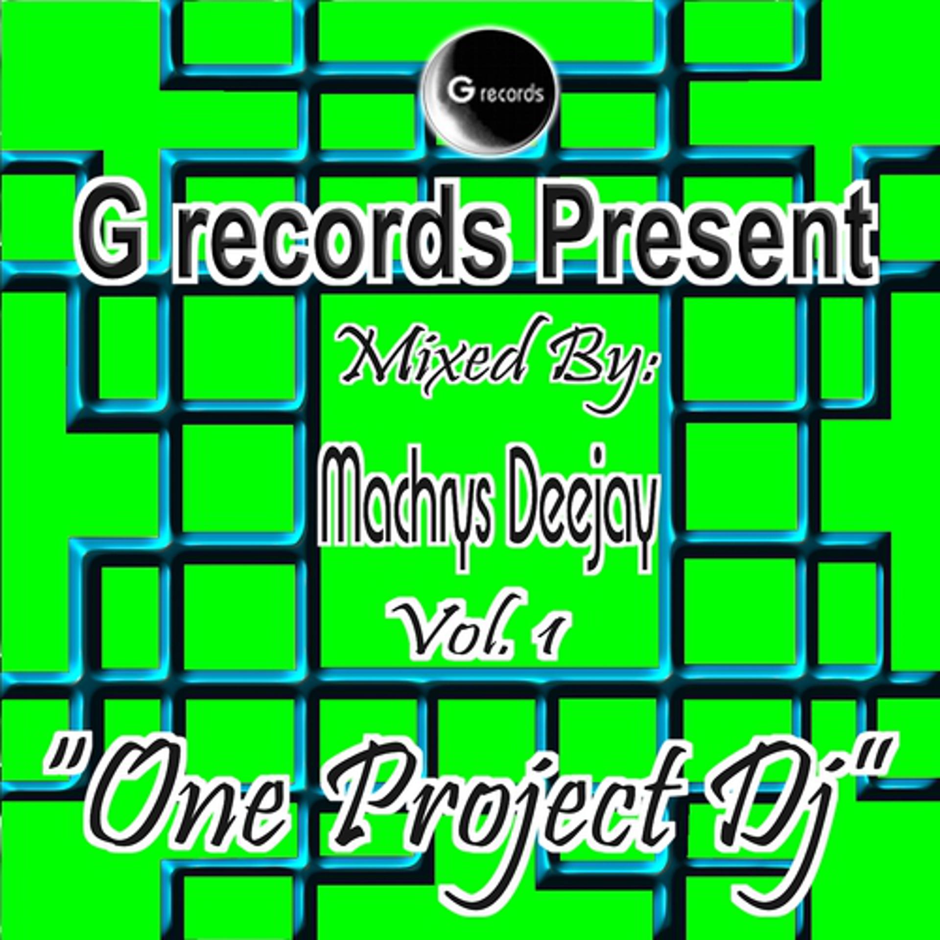Постер альбома One Project Dj Mixed By Machrys Deejay, Vol. 1 (G Records Presents Machrys Deejay)