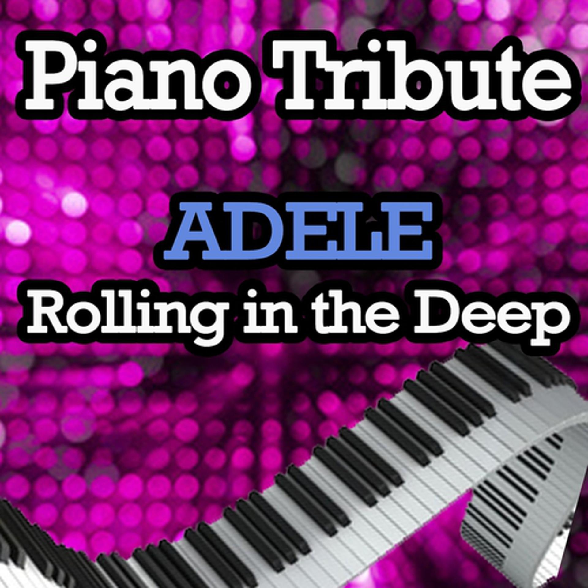 Постер альбома Rolling In the Deep - Piano Tribute In the Style of Adele
