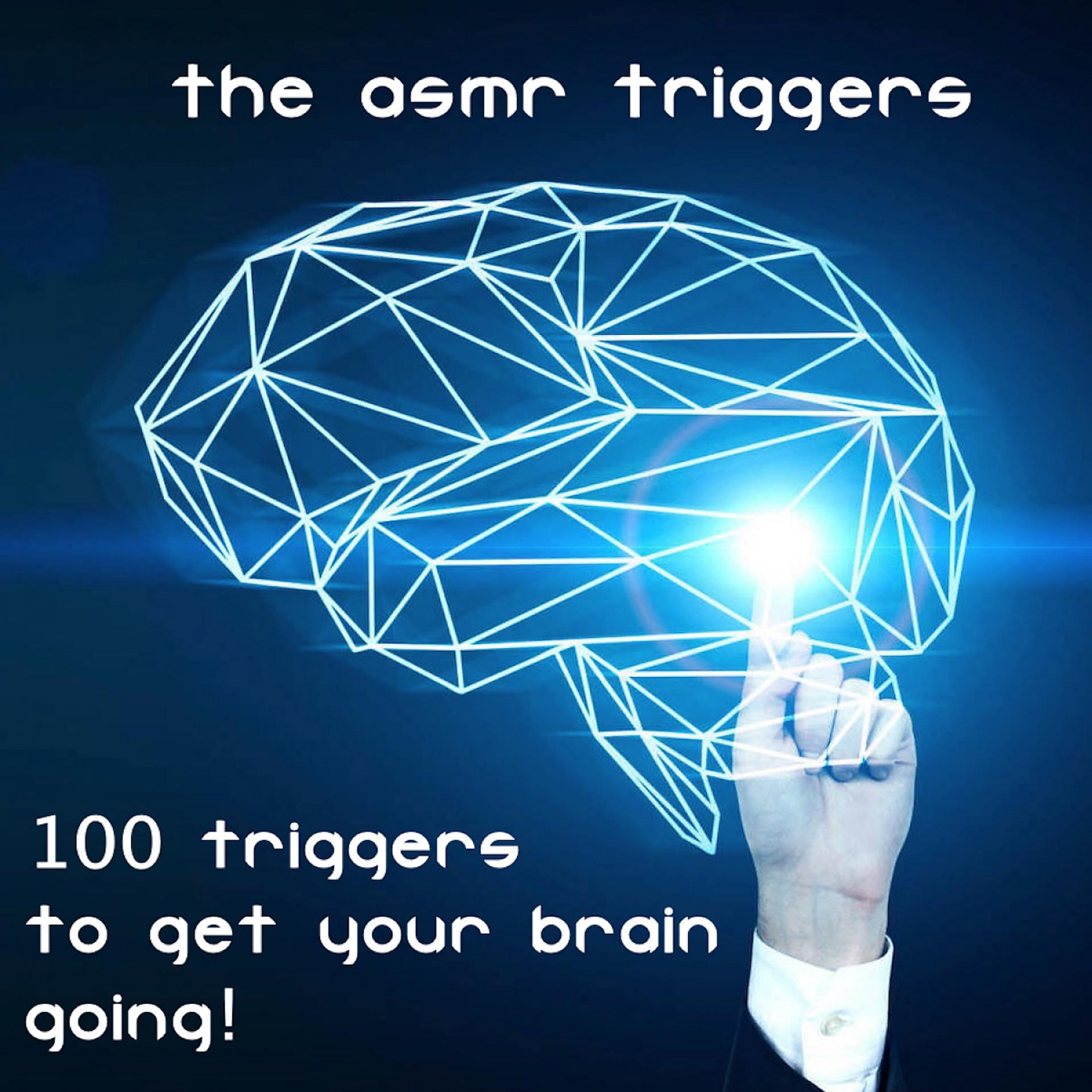 Постер альбома 100 ASMR triggers to get your brain going!