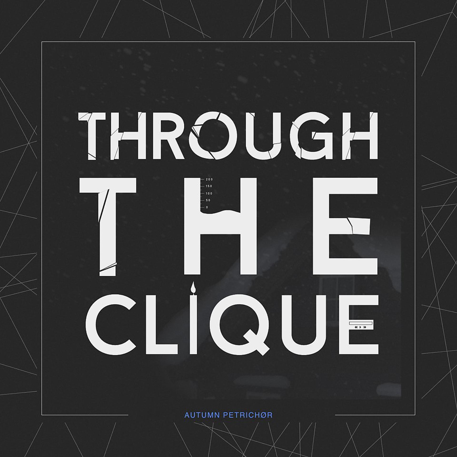 Постер альбома Through the Clique
