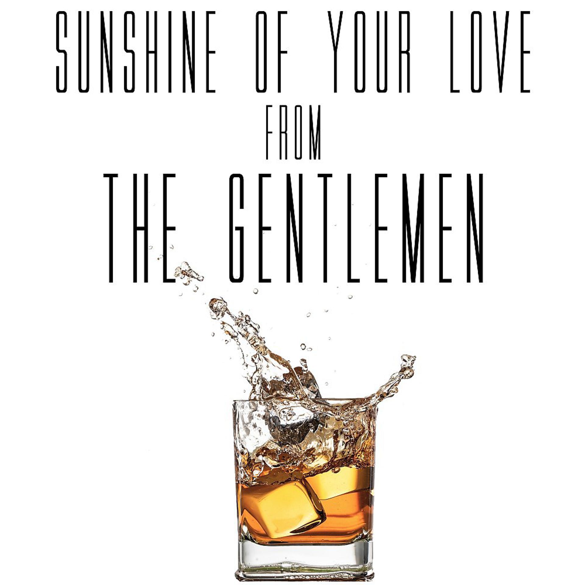 Постер альбома Sunshine of Your Love (From "The Gentlemen")