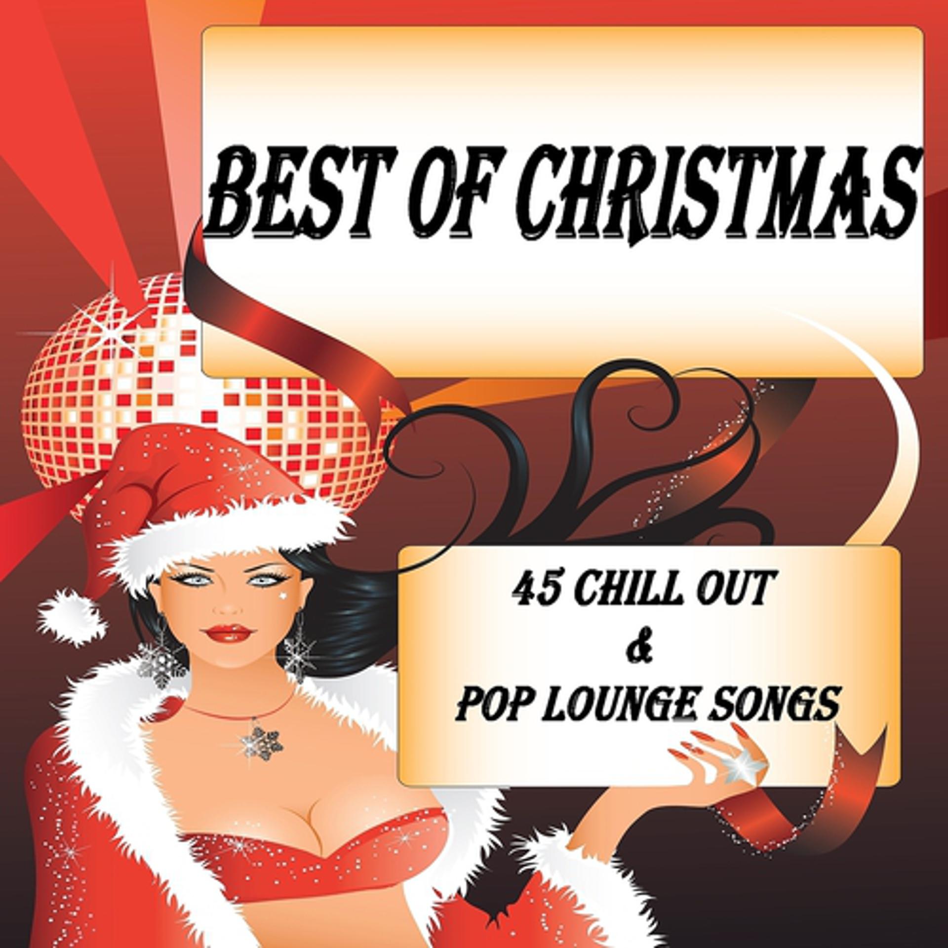 Постер альбома Best of Christmas X-Mas Chill Out & Pop Lounge Songs, 45 Tracks