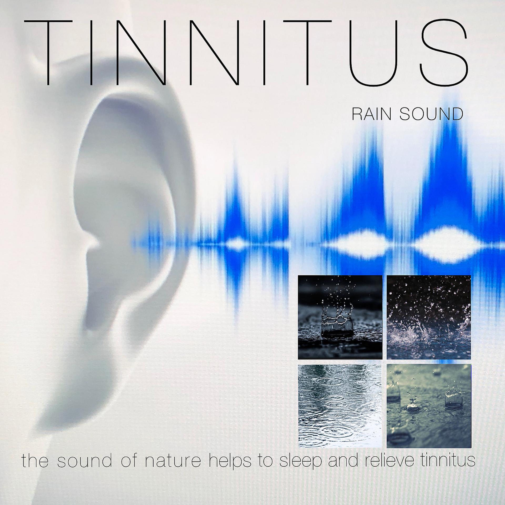 Постер альбома Tinnitus Rain Sounds: The Sound of Nature Helps to Sleep and Relieve Tinnitus