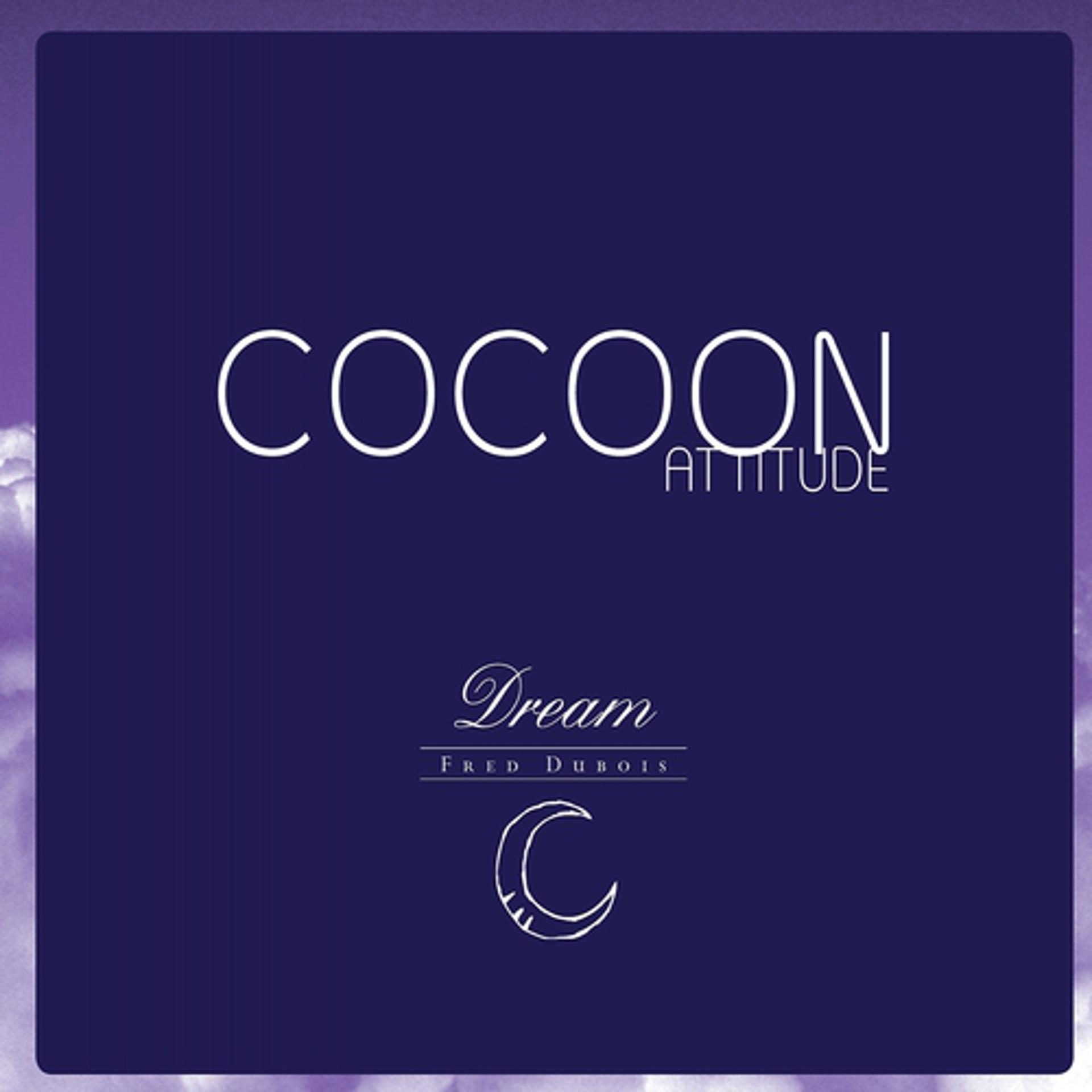 Постер альбома Cocoon Attitude: Dream