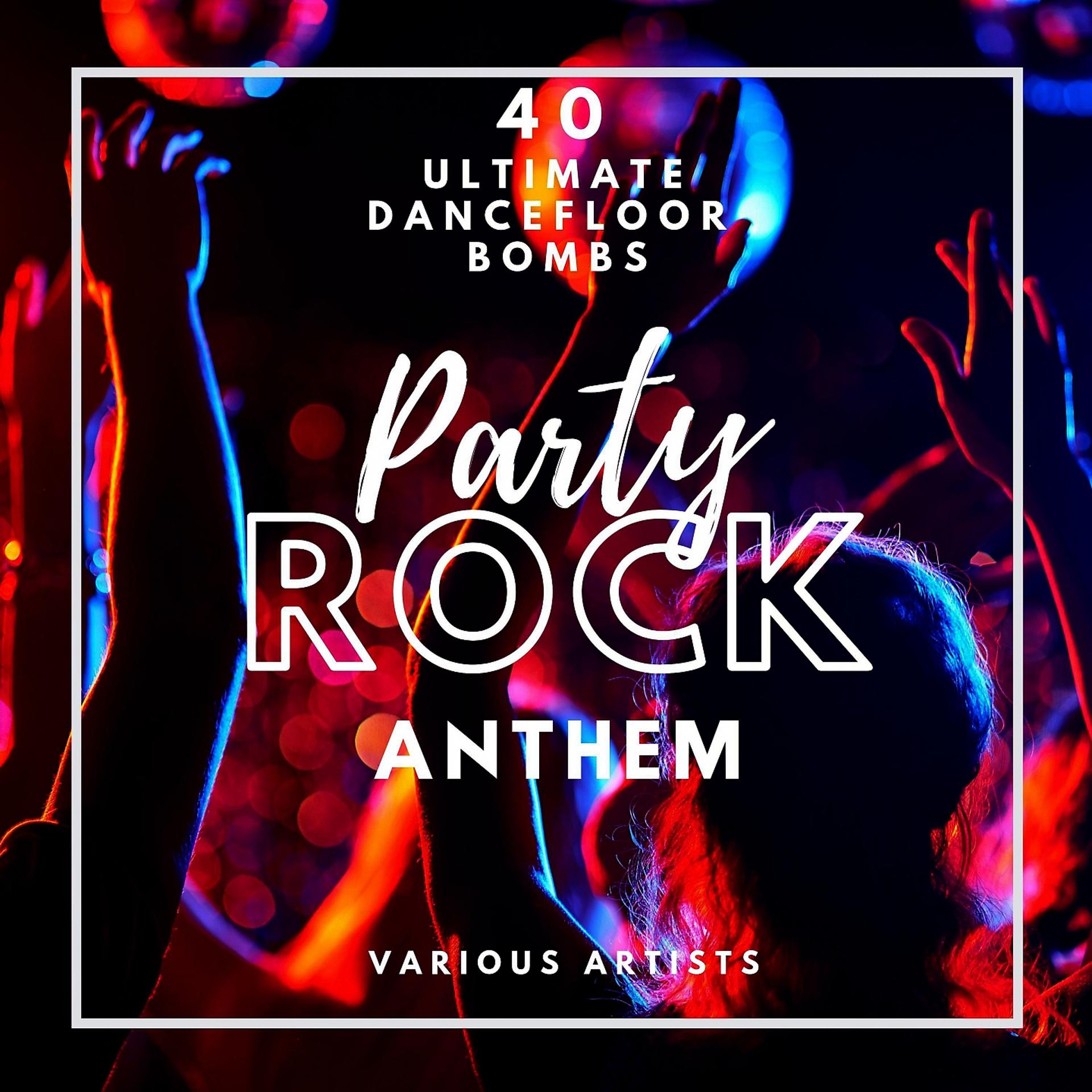 Постер альбома Party Rock Anthem (40 Ultimate Dancefloor Bombs)