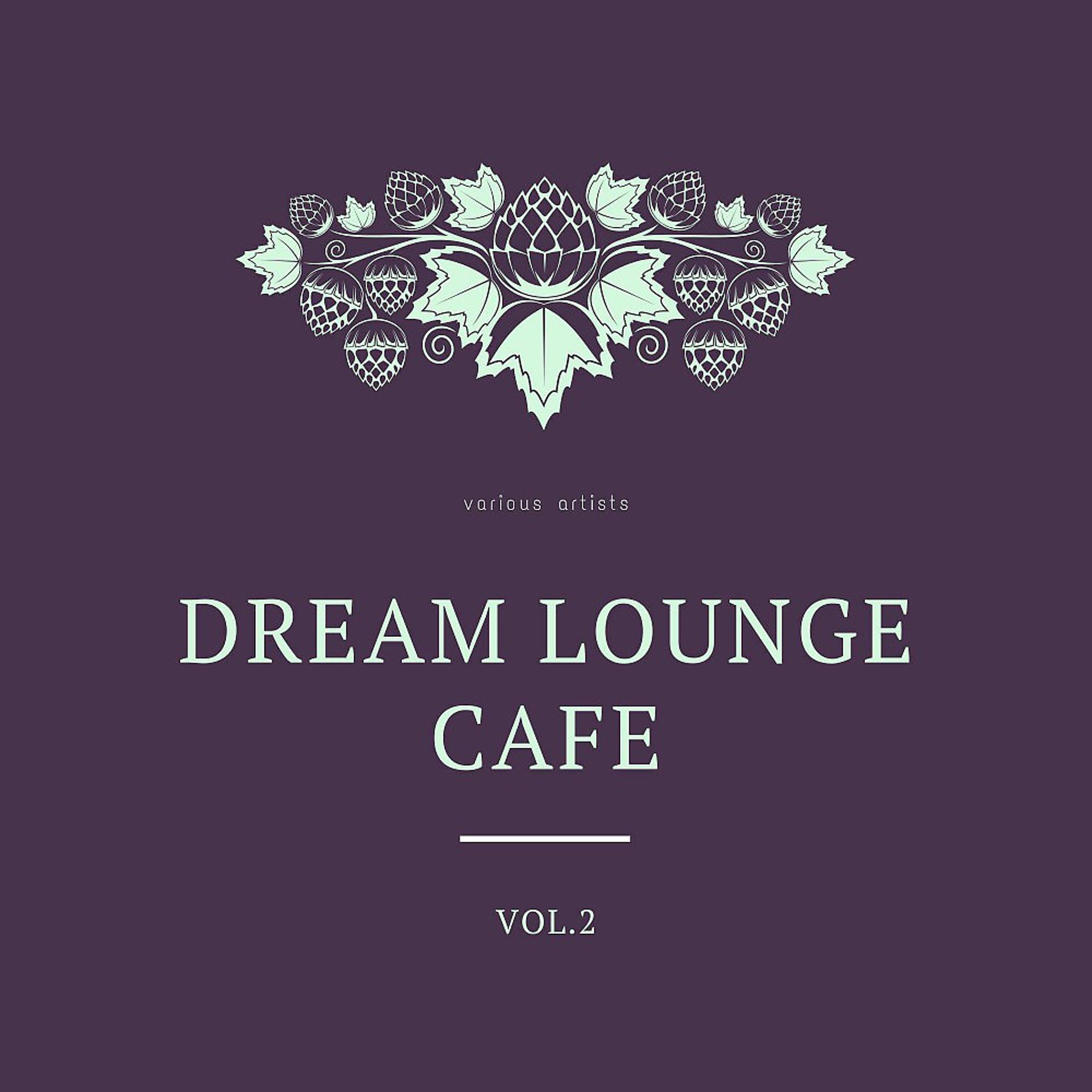 Постер альбома Dream Lounge Cafe, Vol. 2