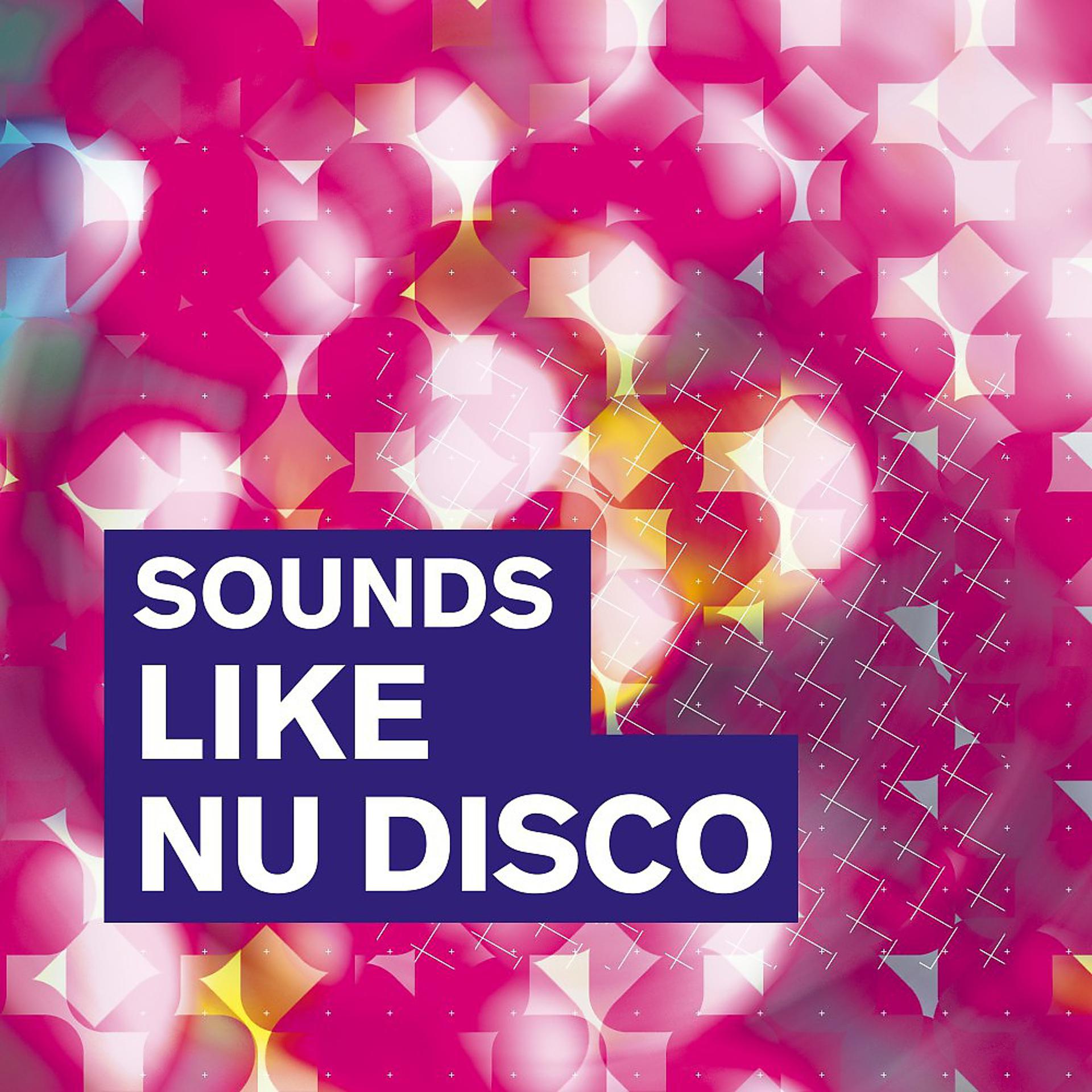 Постер альбома Sounds Like Nu Disco
