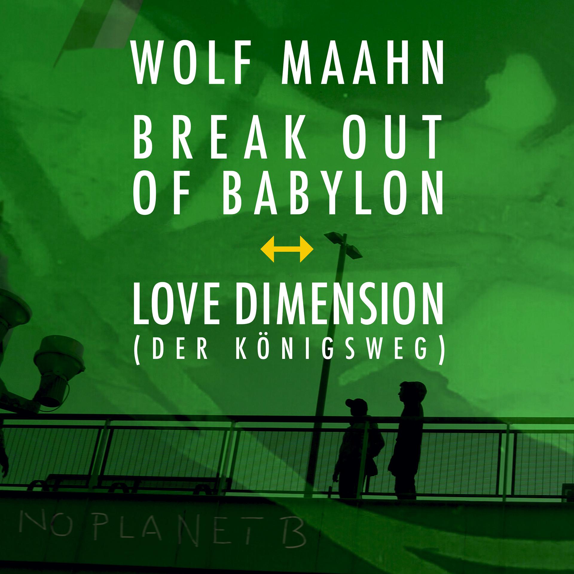 Постер альбома Break out of Babylon - Love Dimension (Der Königsweg)