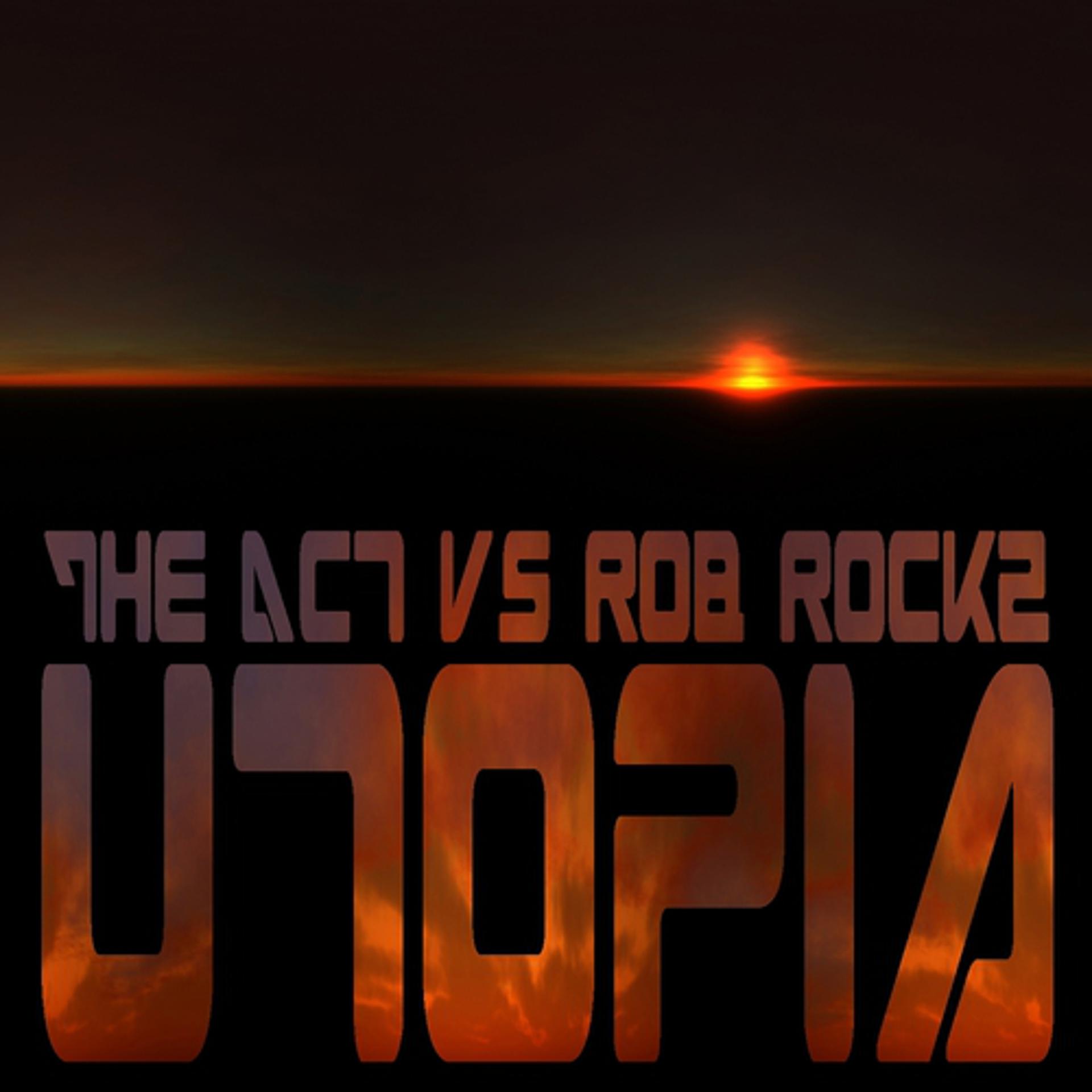 Постер альбома Utopia (The Act Vs. Rob Rockz)