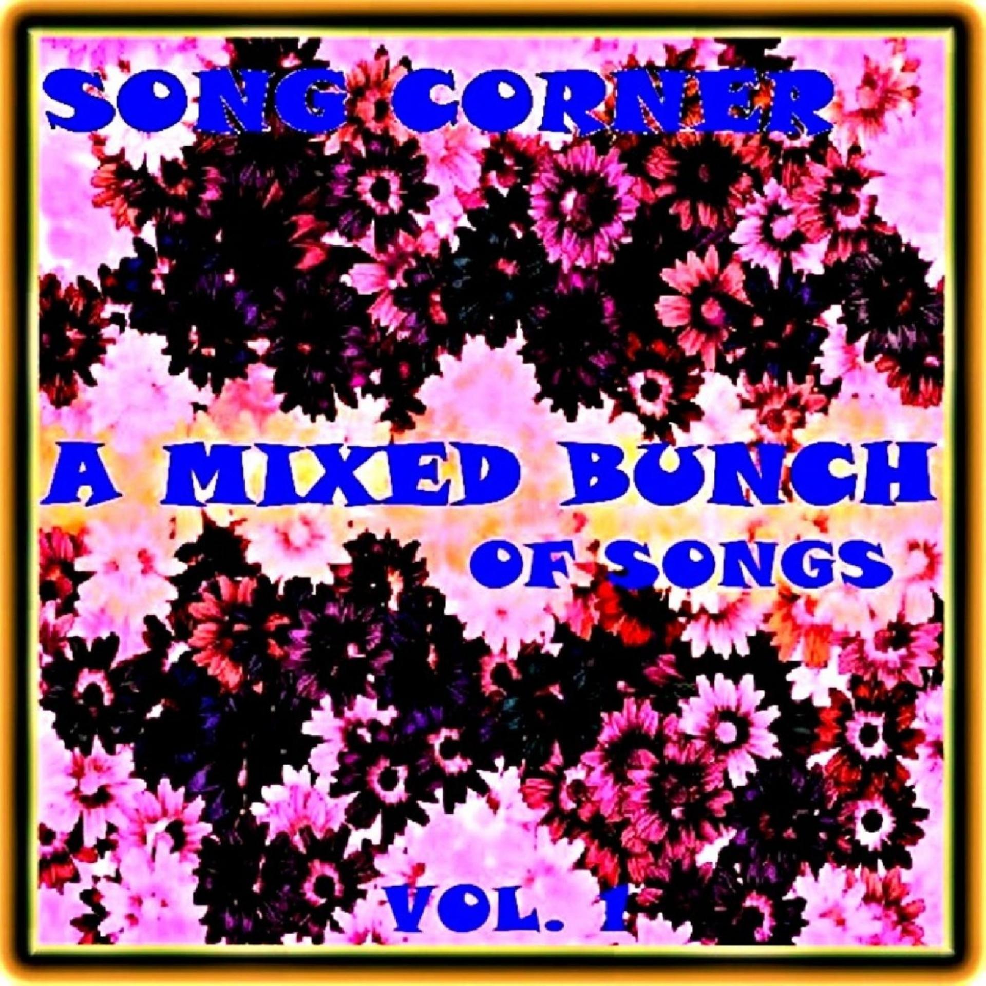 Постер альбома Song Corner : A Mixed Bunch of Songs, Vol.1